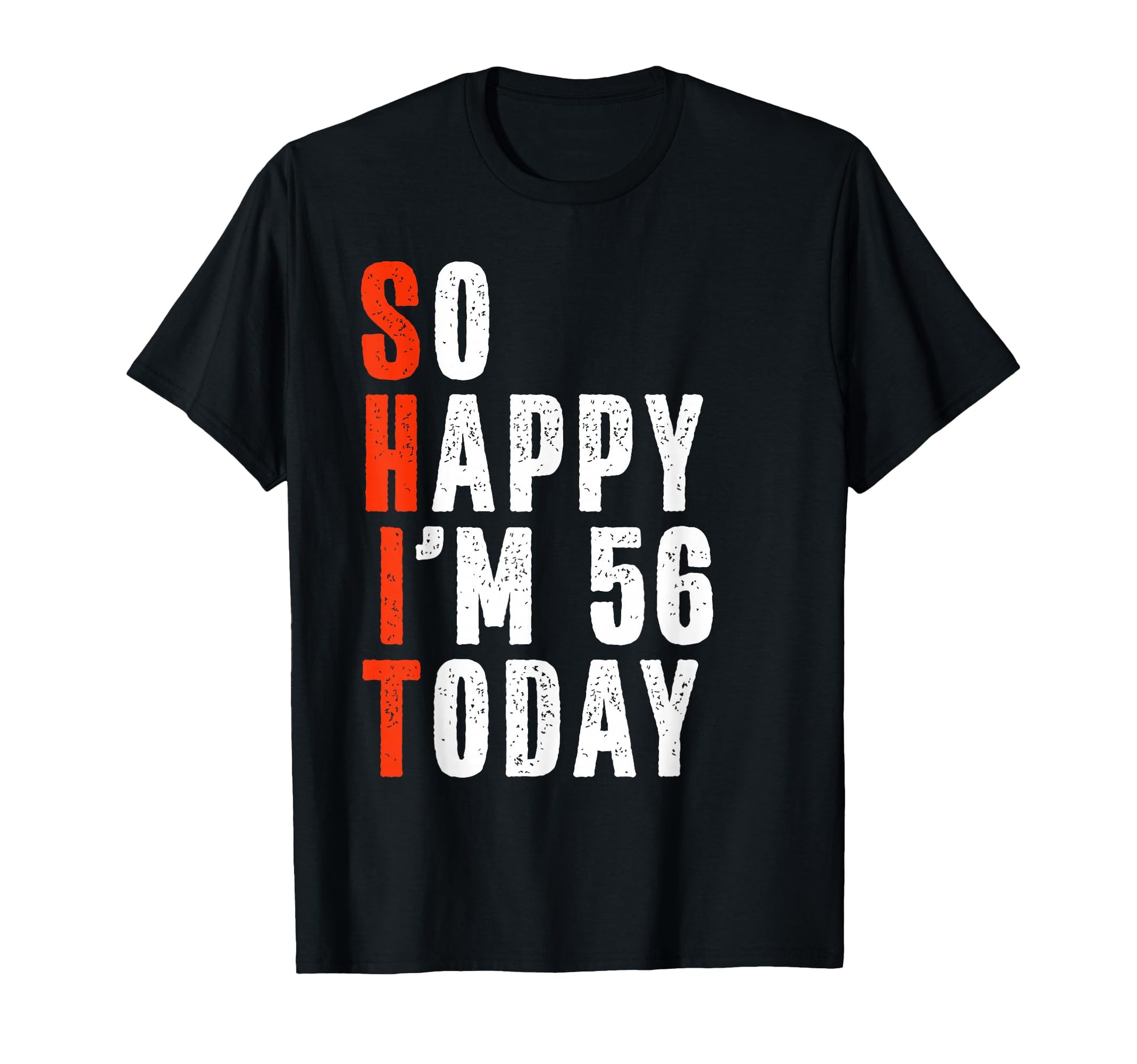 56 Year Old Gag Bday Funny 56Th T-Shirt - Fun Novelty Design Unisex - T-Shirt, Sweatshirt, Hoodie