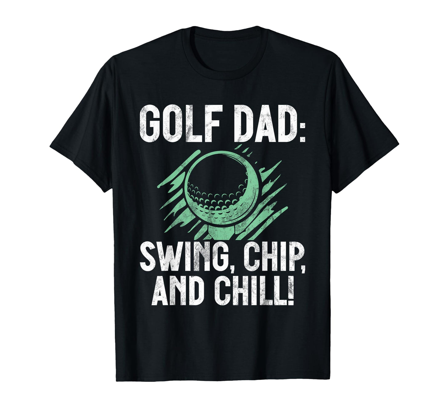 Swing Chip And Chill Golf Dad T-Shirt - Streetwear Style for Adults - T-Shirt, Sweatshirt, Hoodie