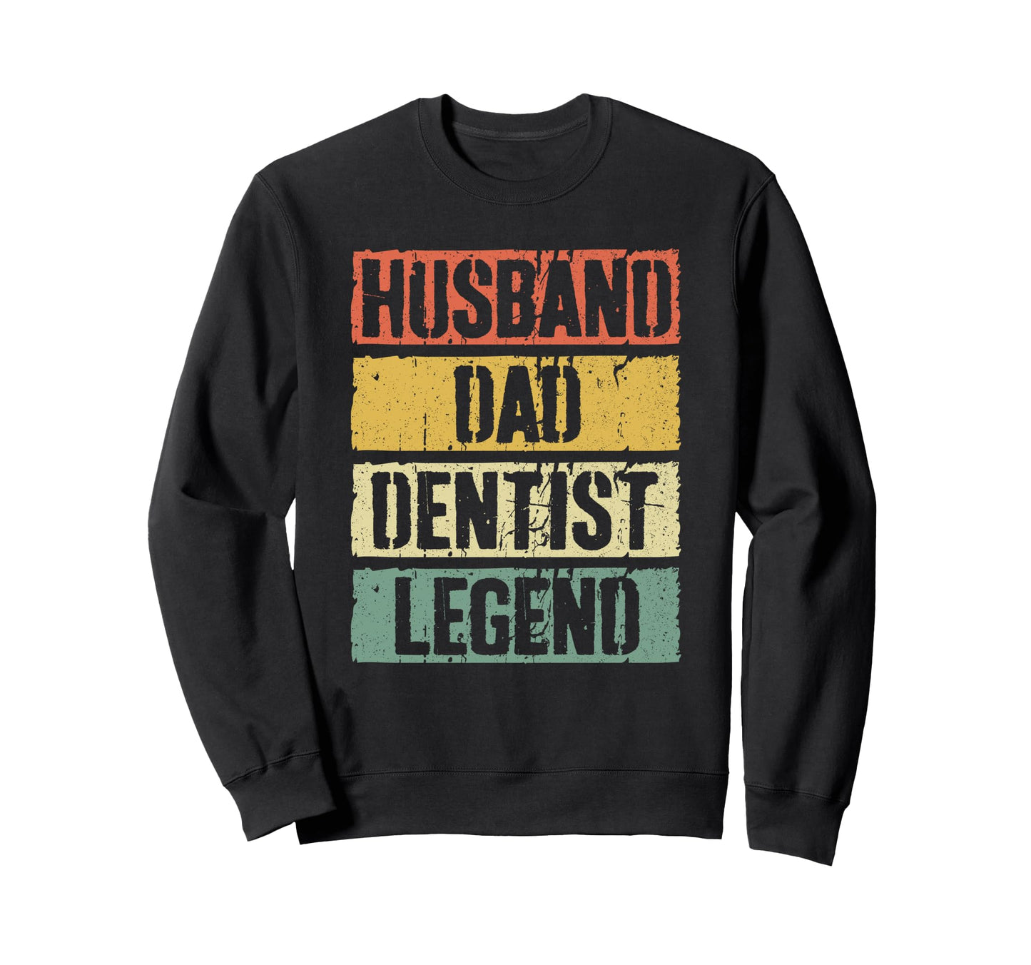Husband Dad Dentist Legend Doctor Sweatshirt - Unique Graphic Unisex - T-Shirt, Sweatshirt, Hoodie
