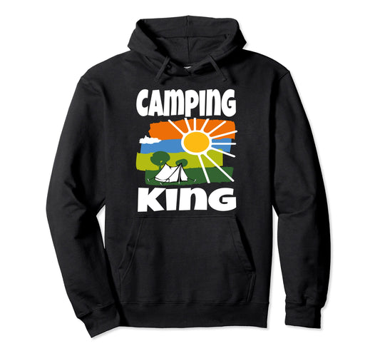 Camping King Funny Tent Camp Outdoor Hoodie - Novelty Apparel Men Women - T-Shirt, Sweatshirt, Hoodie