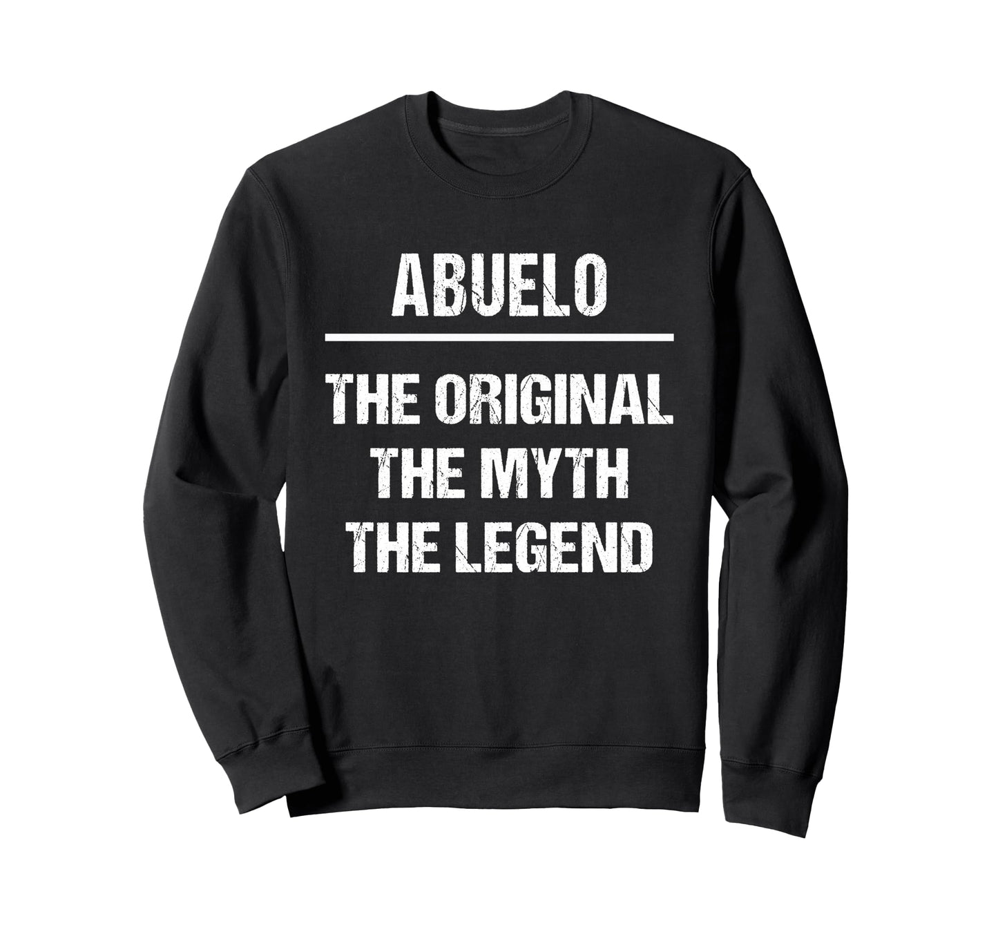 Abuelo Original Name Myth Legend Sweatshirt - Unique Graphic for Adults - T-Shirt, Sweatshirt, Hoodie