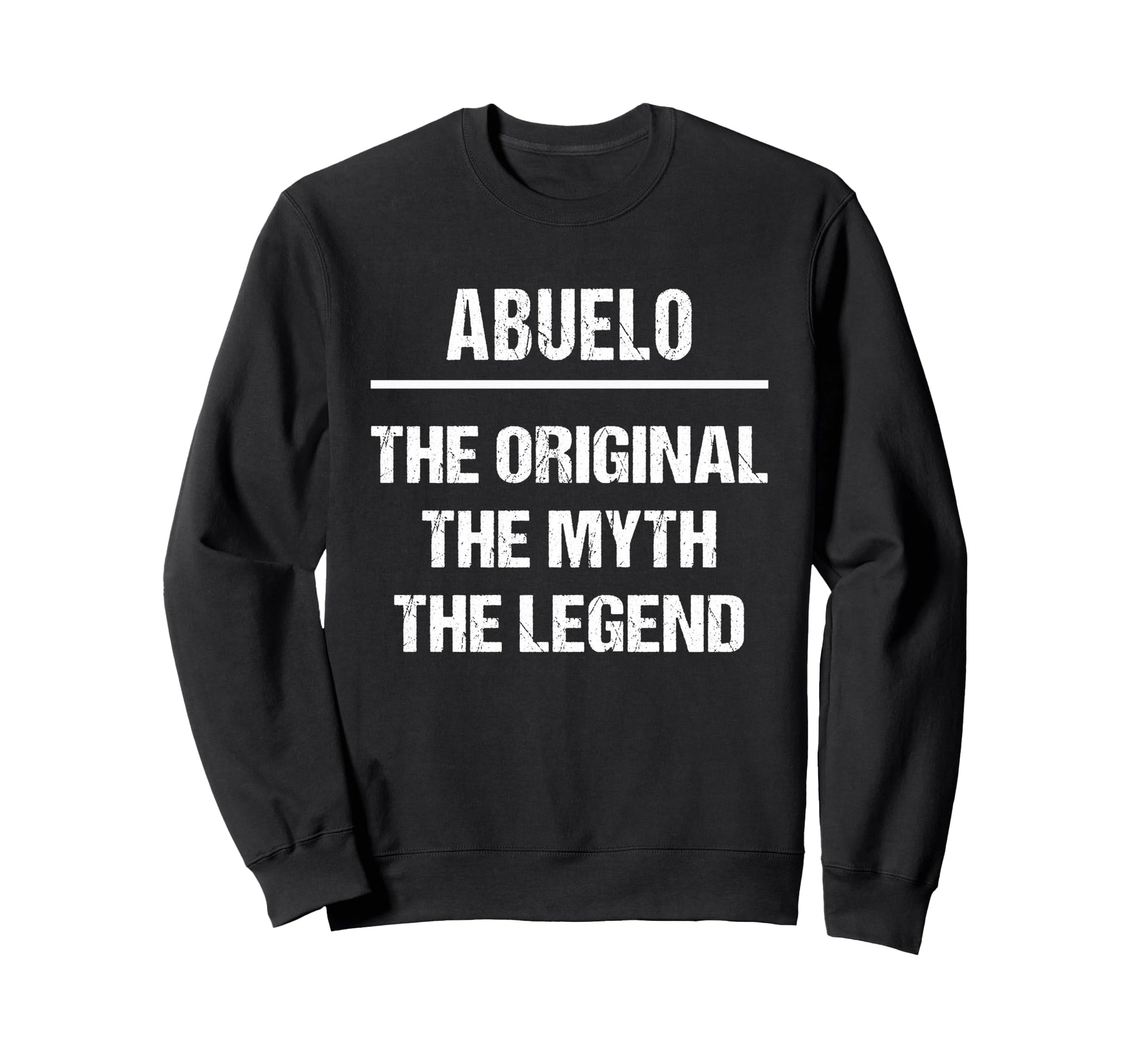 Abuelo Original Name Myth Legend Sweatshirt - Unique Graphic for Adults - T-Shirt, Sweatshirt, Hoodie