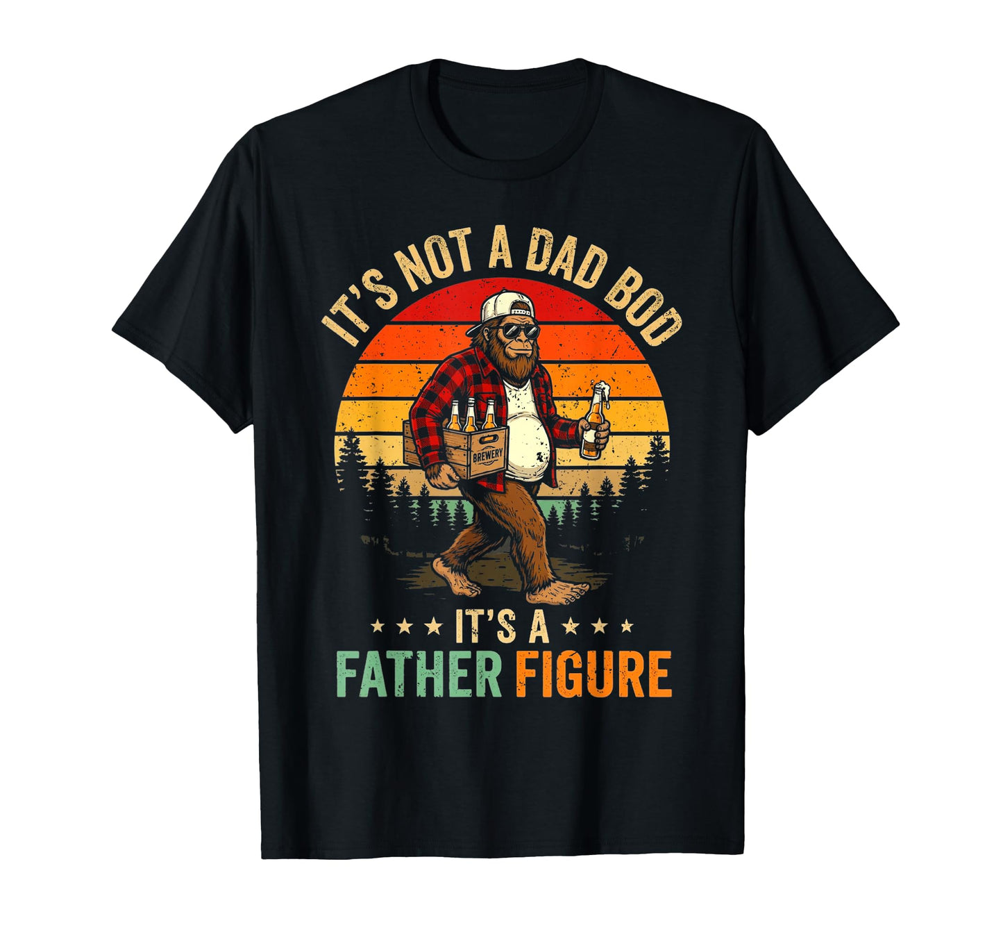 Its Not Dad Bod Its Father Figure T-Shirt - Trendy Graphic for Adults - T-Shirt, Sweatshirt, Hoodie