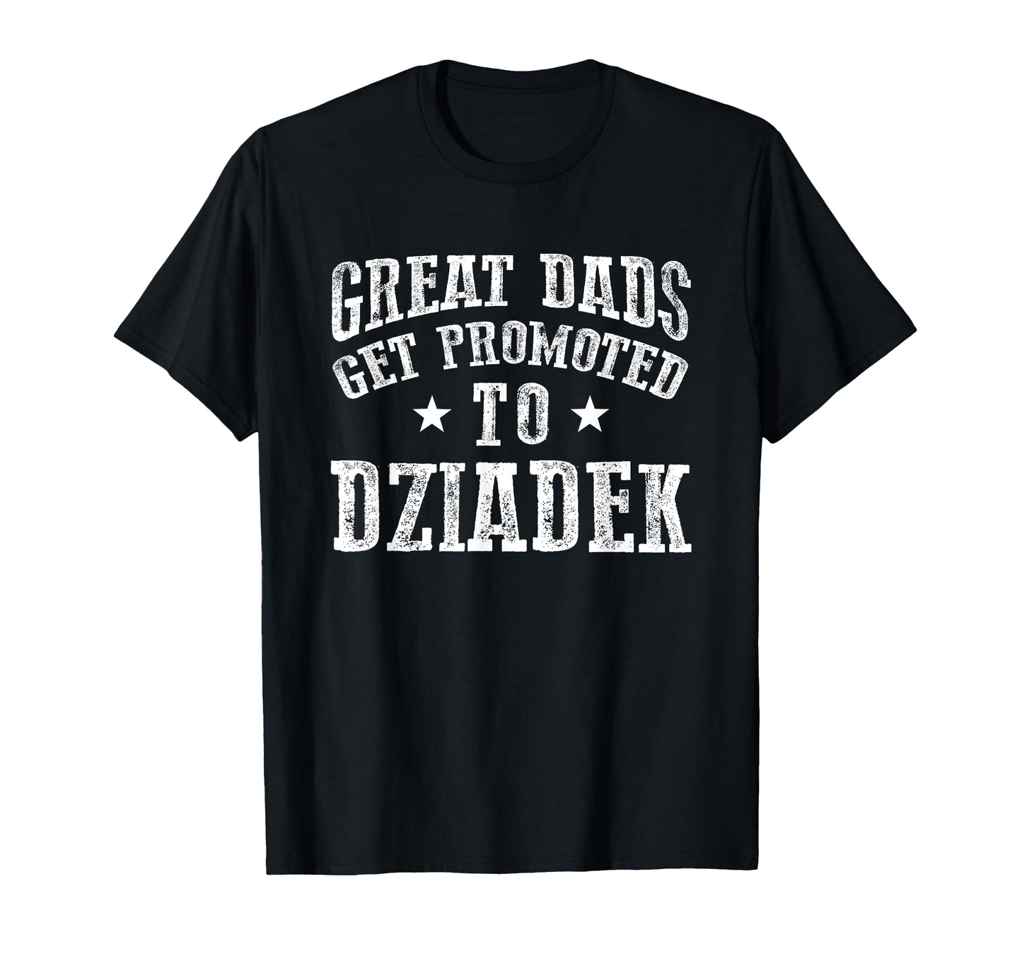 Great Dads Get Promoted To Dziadek Grandpa T-Shirt - Unique Graphic Unisex - T-Shirt, Sweatshirt, Hoodie