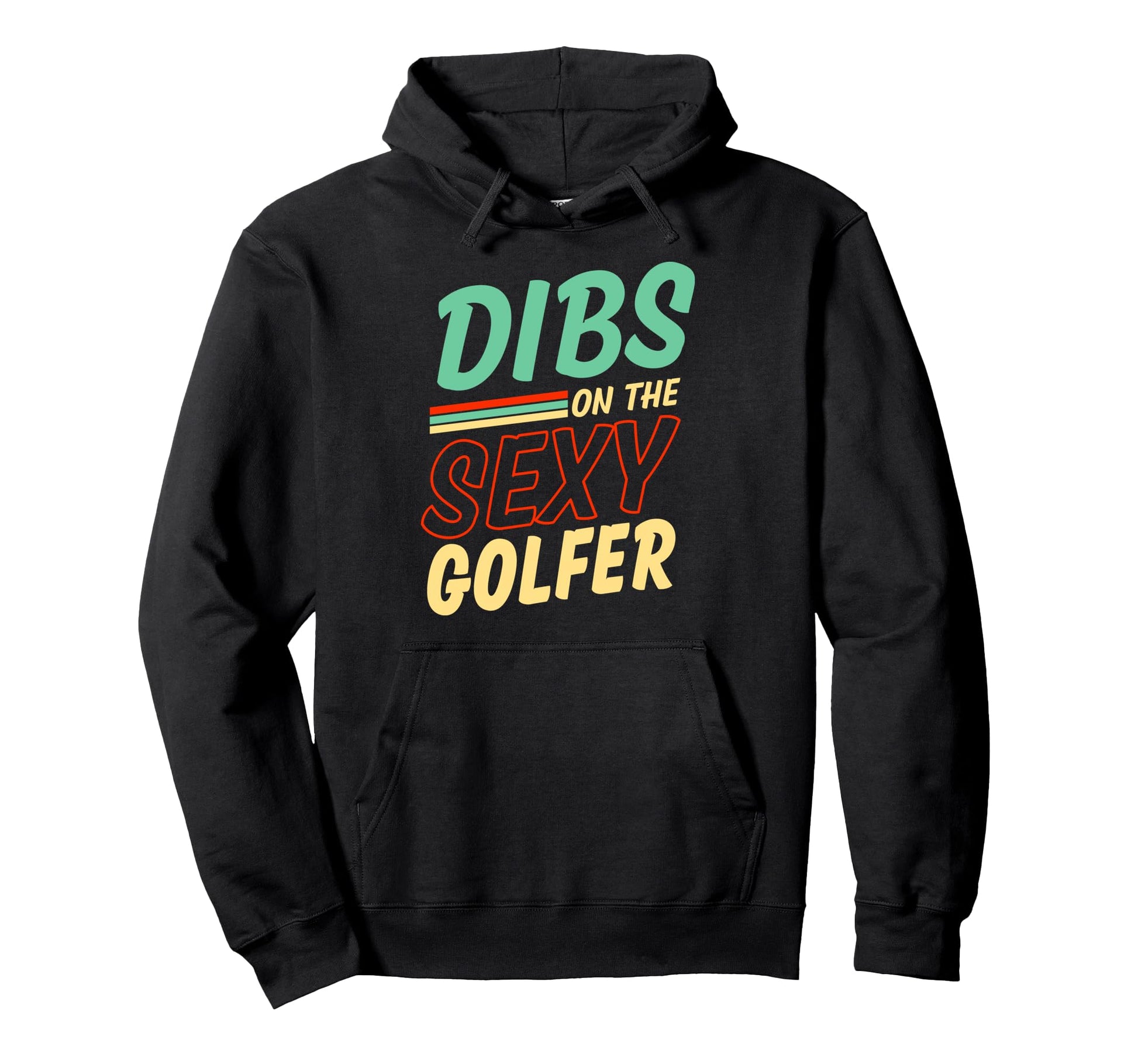 Dibs Sexy Golfer Golf Husband Wife Hoodie - Casual Everyday Wear Unisex - T-Shirt, Sweatshirt, Hoodie