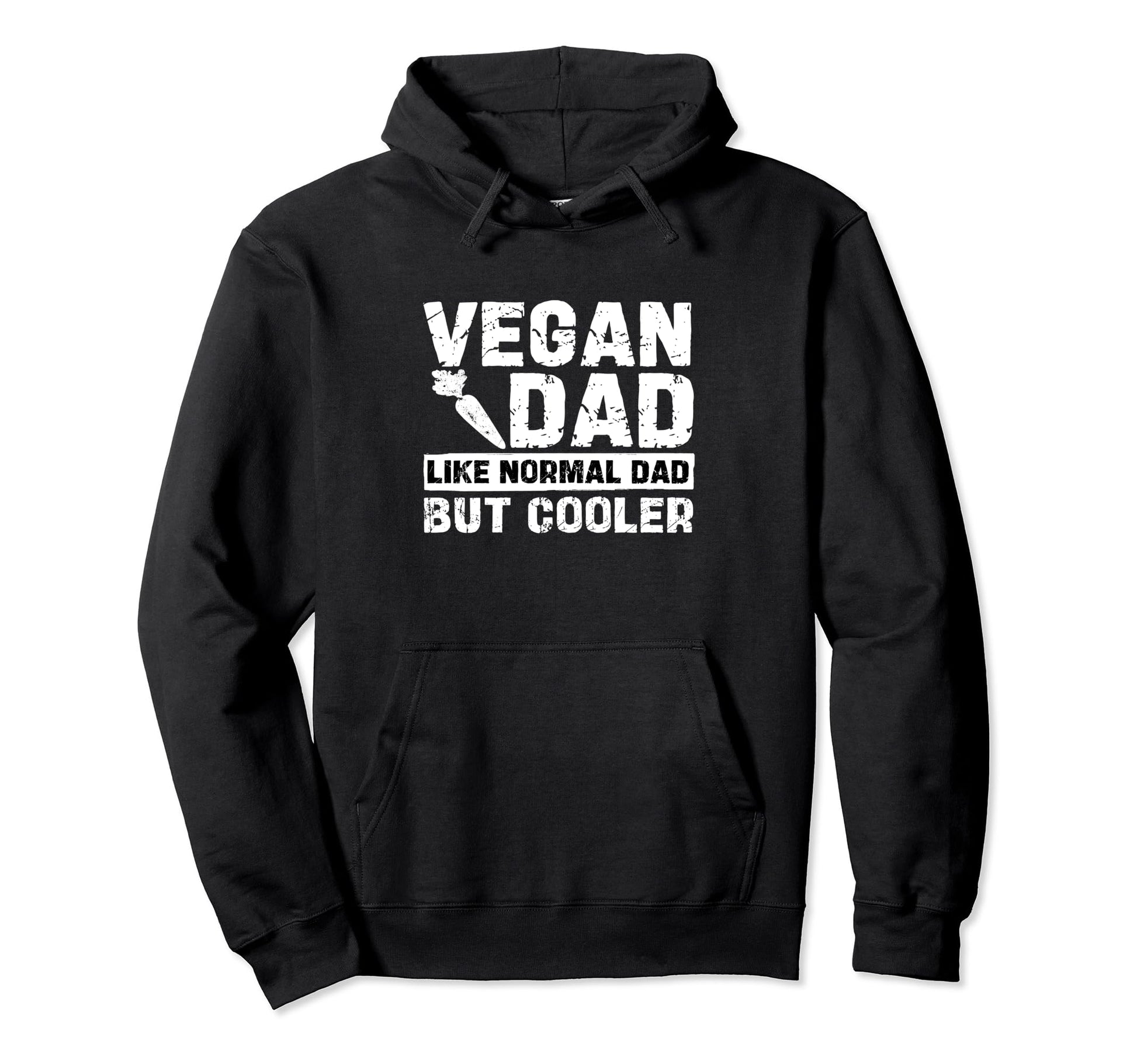 Vegan Dad Like Normal Dad But Hoodie - Fun Novelty Design for Adults - T-Shirt, Sweatshirt, Hoodie
