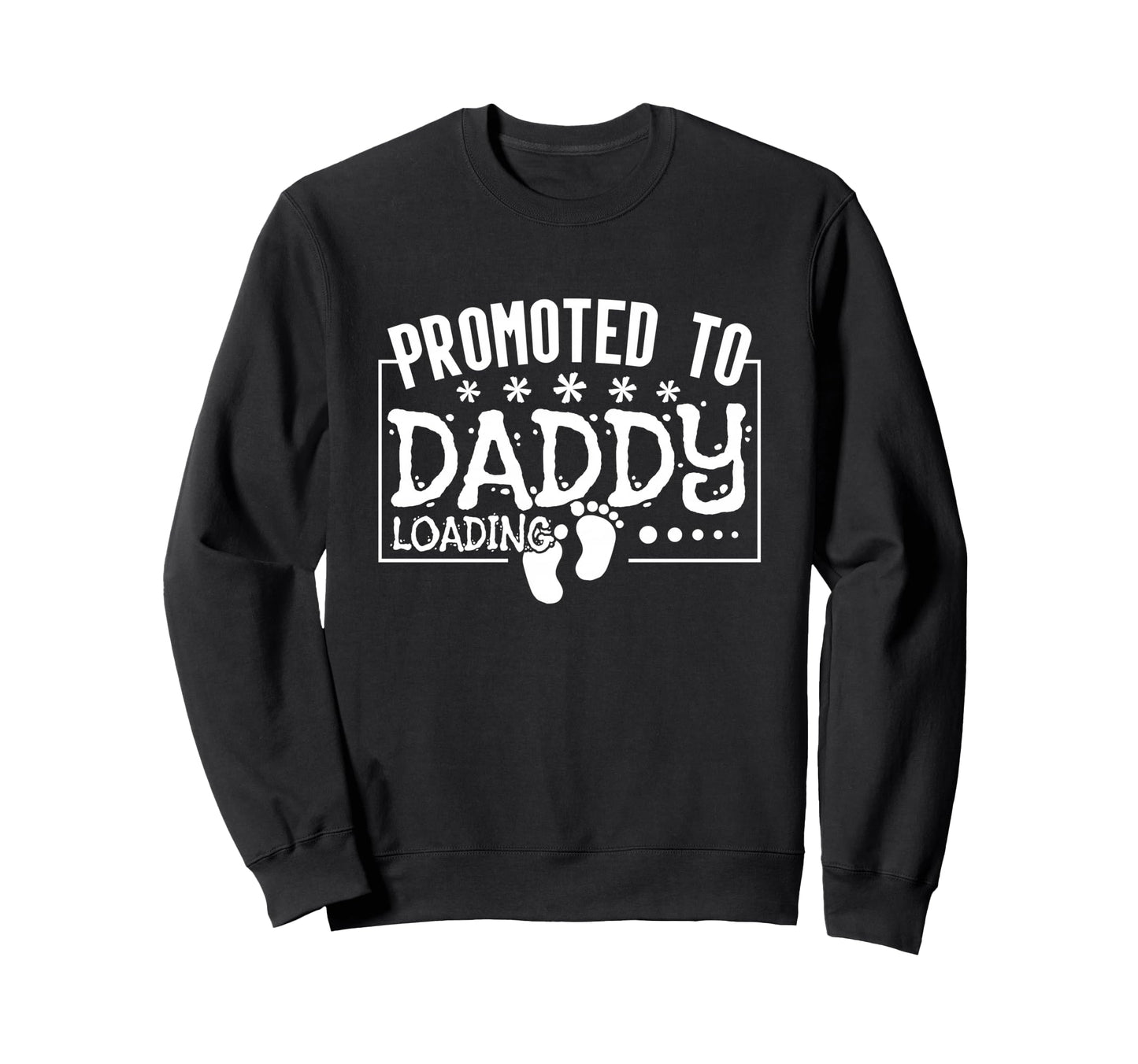 Promoted To Daddy Loading Sweatshirt - Aesthetic Graphic for Adults - T-Shirt, Sweatshirt, Hoodie