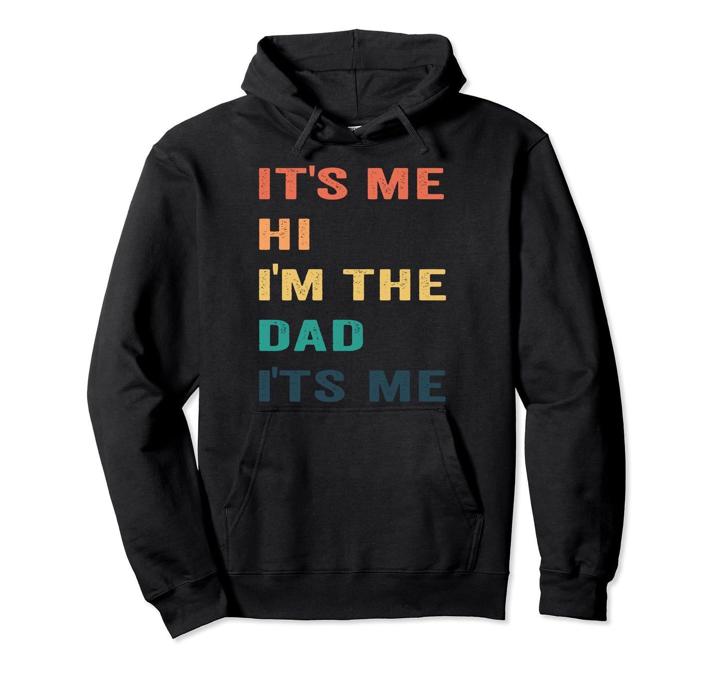 Fathers Day Funny Its Me Hi Im Dad Its Hoodie - Trendy Graphic for Adults - T-Shirt, Sweatshirt, Hoodie