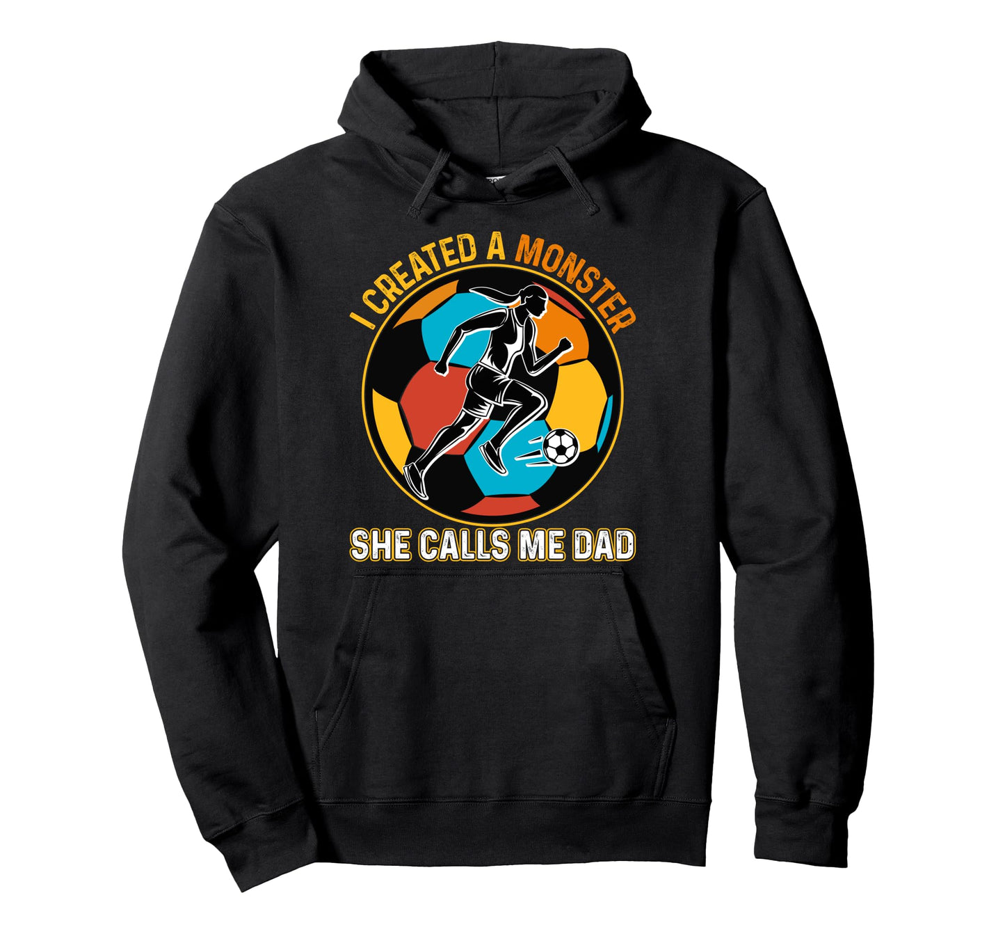 I Created Monster She Calls Me Dad Hoodie - Streetwear Style Men Women - T-Shirt, Sweatshirt, Hoodie