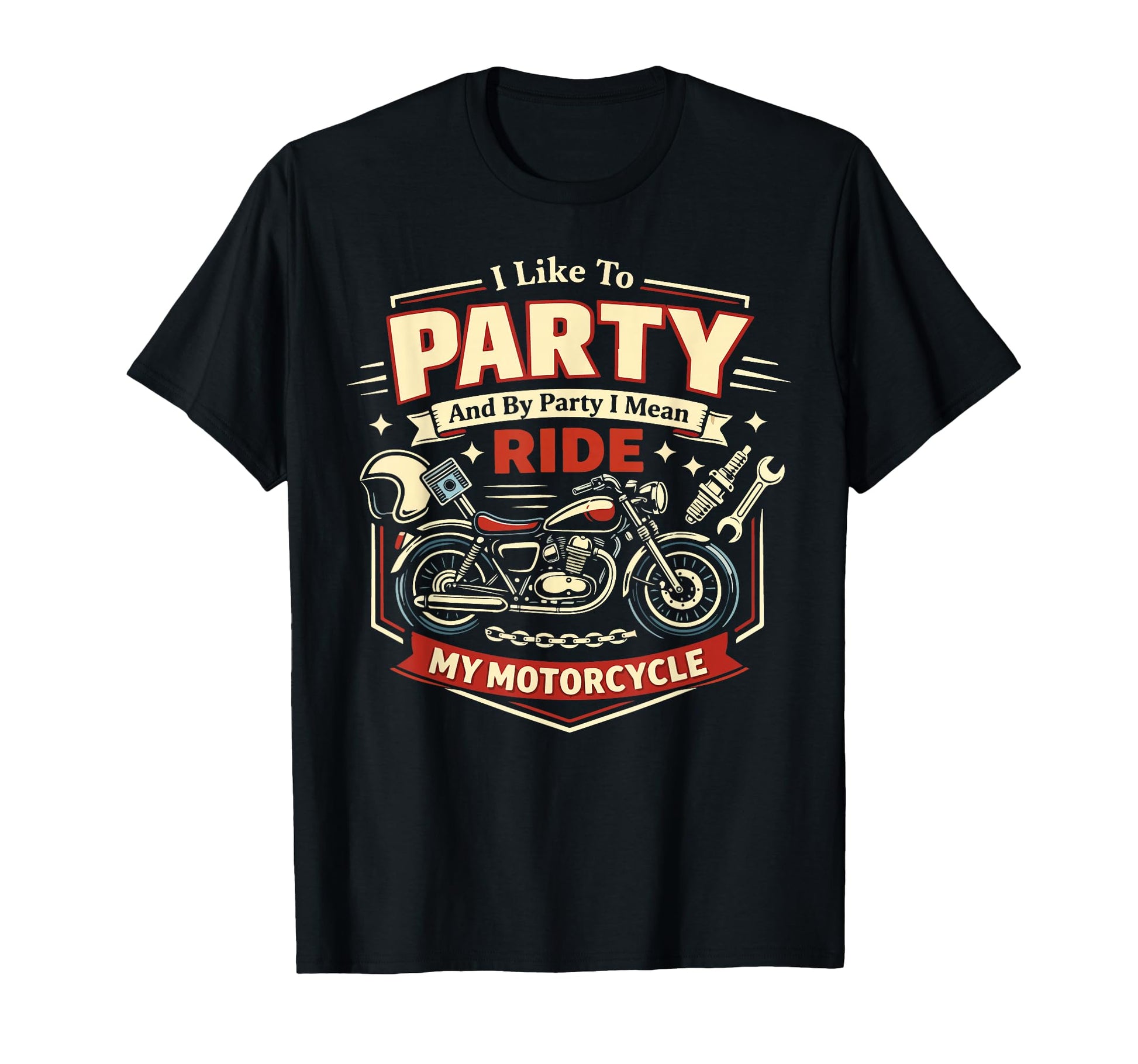 Motorcycle Biker I Like To Party And T-Shirt - Unique Graphic for Adults - T-Shirt, Sweatshirt, Hoodie