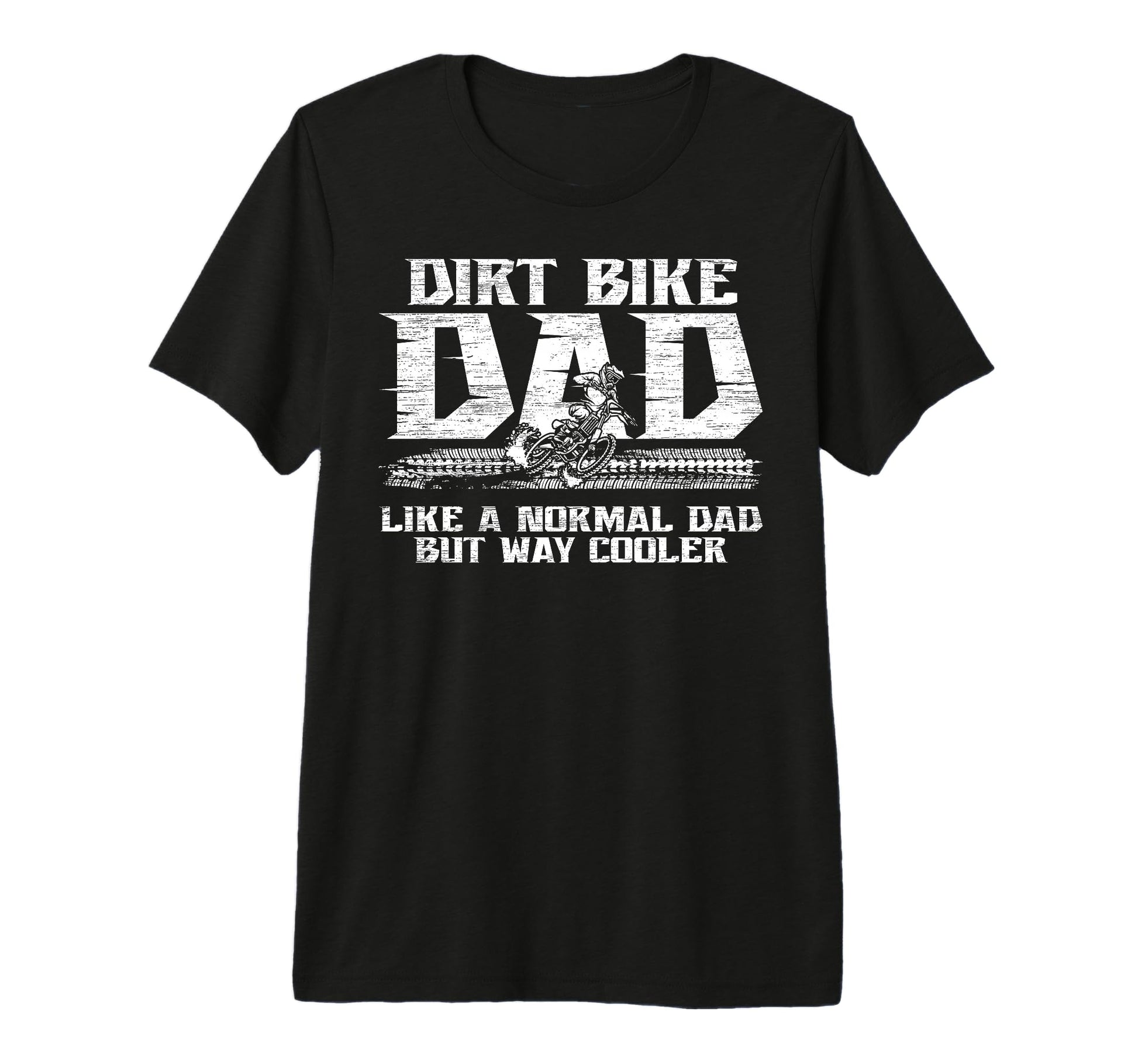 Mens Dirt Bike Dad Dirt Biker Dad T-Shirt - Casual Everyday Wear Unisex - T-Shirt, Sweatshirt, Hoodie