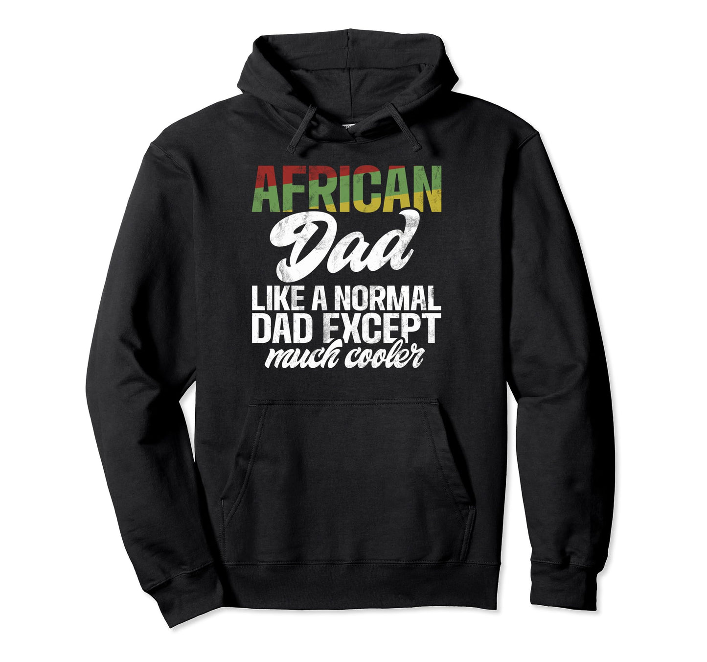 African Dad Like Normal Dad Except Hoodie - Aesthetic Graphic Men Women - T-Shirt, Sweatshirt, Hoodie
