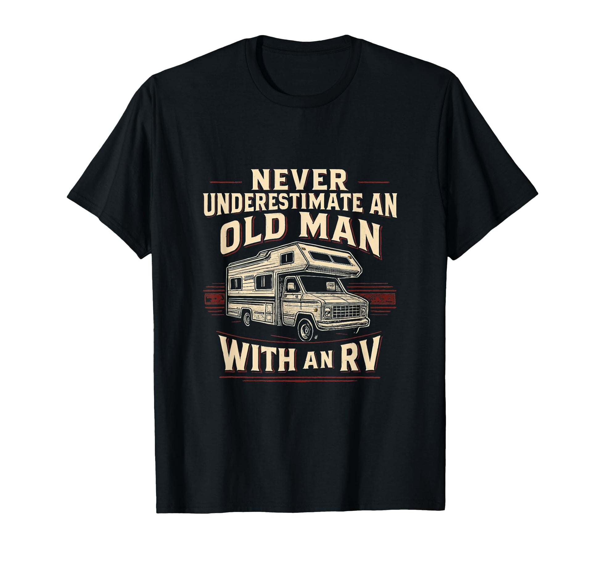 Never Underestimate Old Rv Funny Camping T-Shirt - Graphic Print Men Women - T-Shirt, Sweatshirt, Hoodie