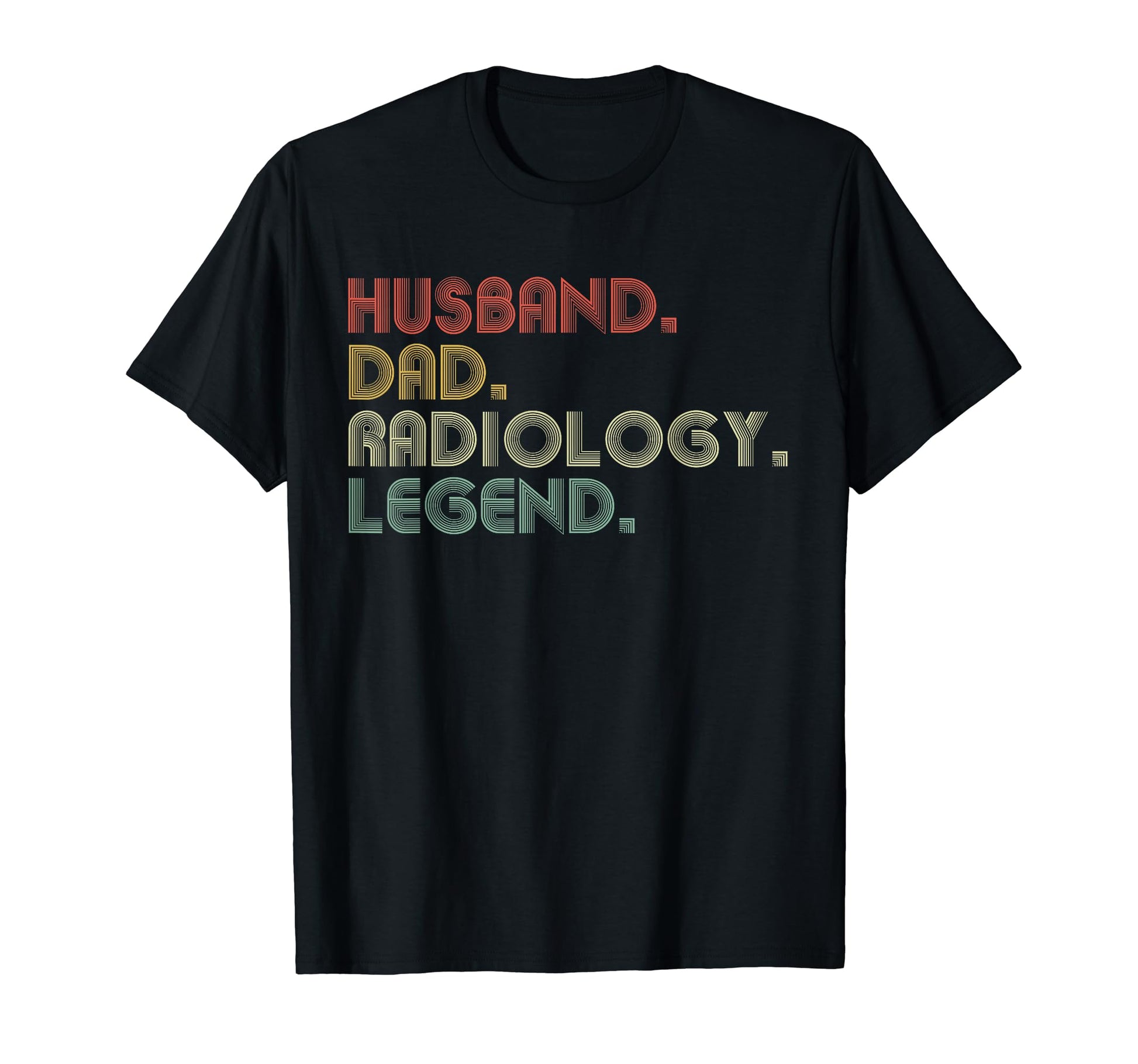Sarcastic Husband Dad Radiology Legend T-Shirt - Trendy Graphic Unisex - T-Shirt, Sweatshirt, Hoodie