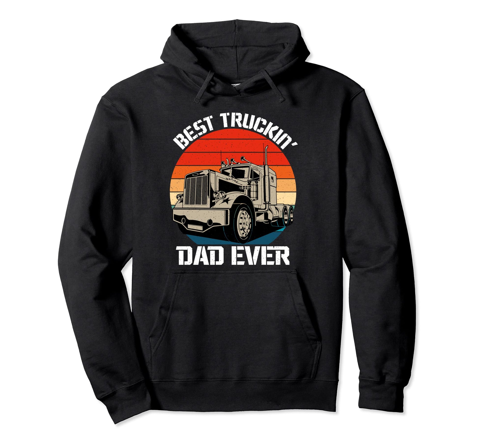 Best Truckin Dad Ever Big Rig Funny Hoodie - Custom Art Print Unisex - T-Shirt, Sweatshirt, Hoodie
