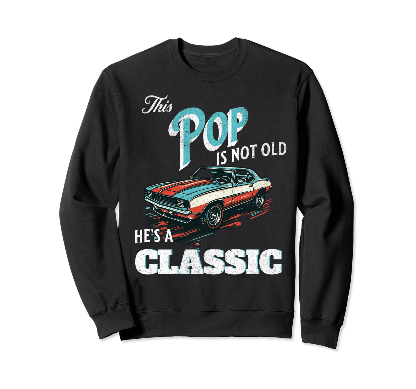 This Pop Is Not Old Hes Fathers Day Sweatshirt - Streetwear Style Unisex - T-Shirt, Sweatshirt, Hoodie