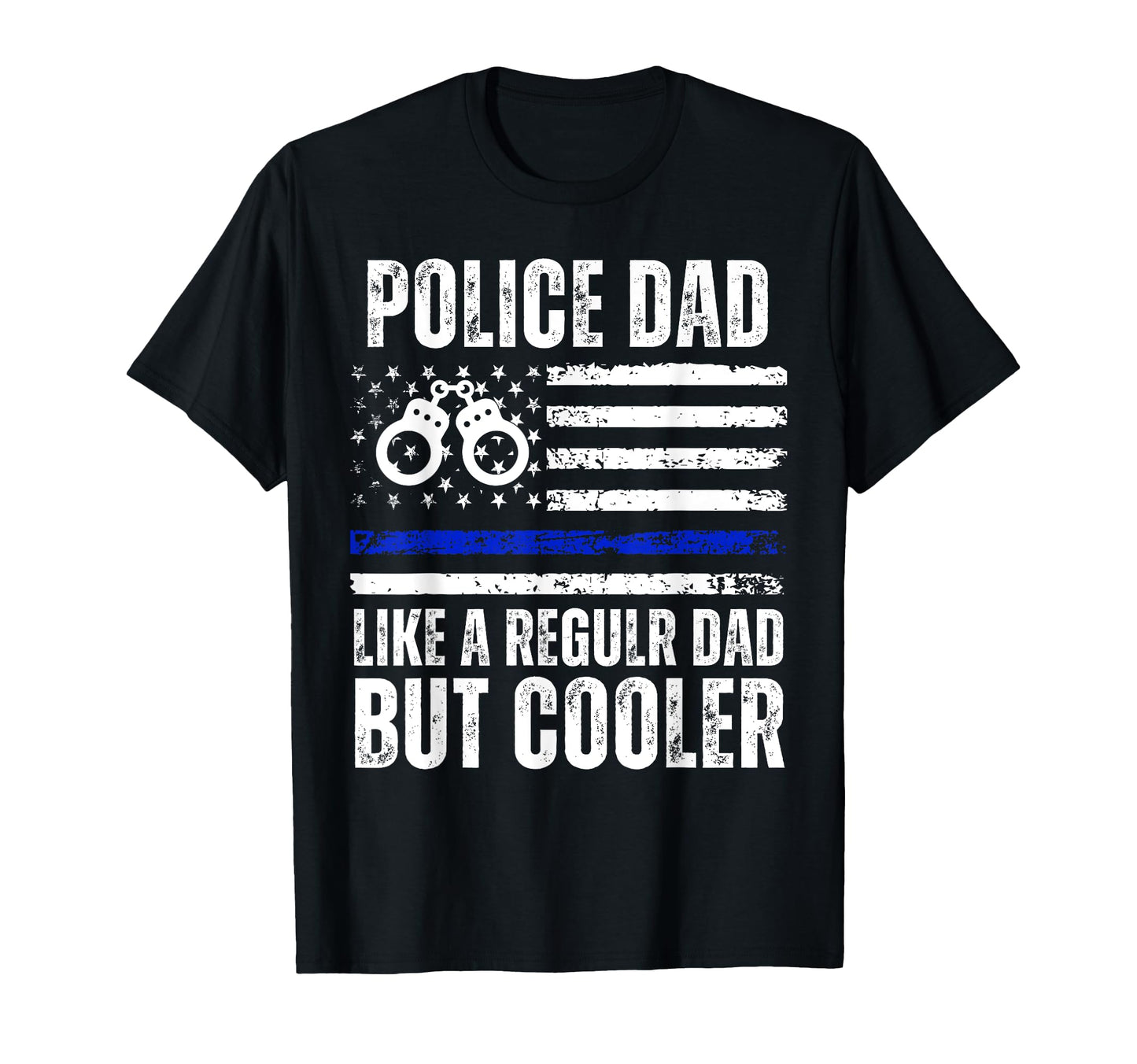 Police Dad Like Regular Dad But T-Shirt - Aesthetic Graphic Men Women - T-Shirt, Sweatshirt, Hoodie