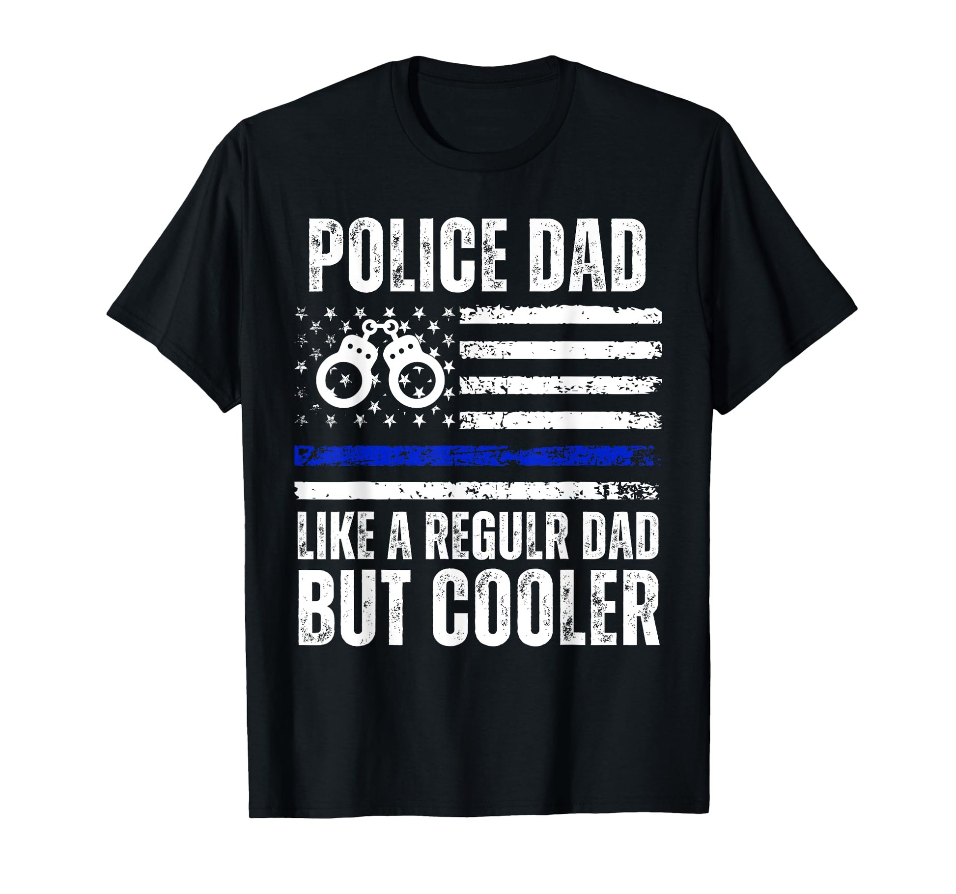 Police Dad Like Regular Dad But T-Shirt - Aesthetic Graphic Men Women - T-Shirt, Sweatshirt, Hoodie