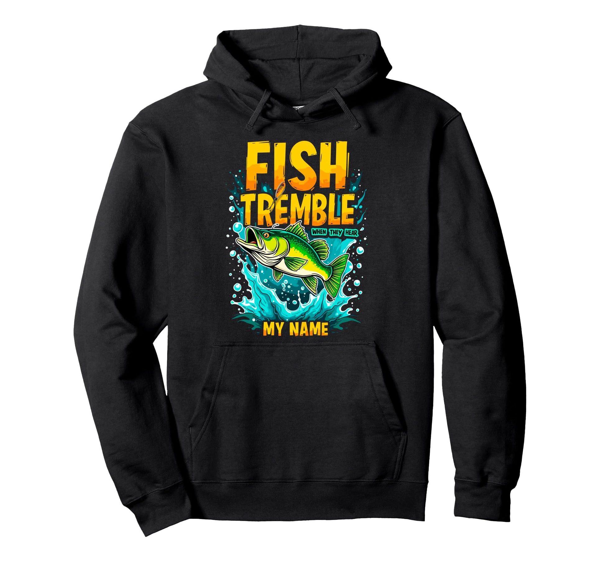 Fish Tremble When They Hear My Name Hoodie - Streetwear Style for Adults - T-Shirt, Sweatshirt, Hoodie