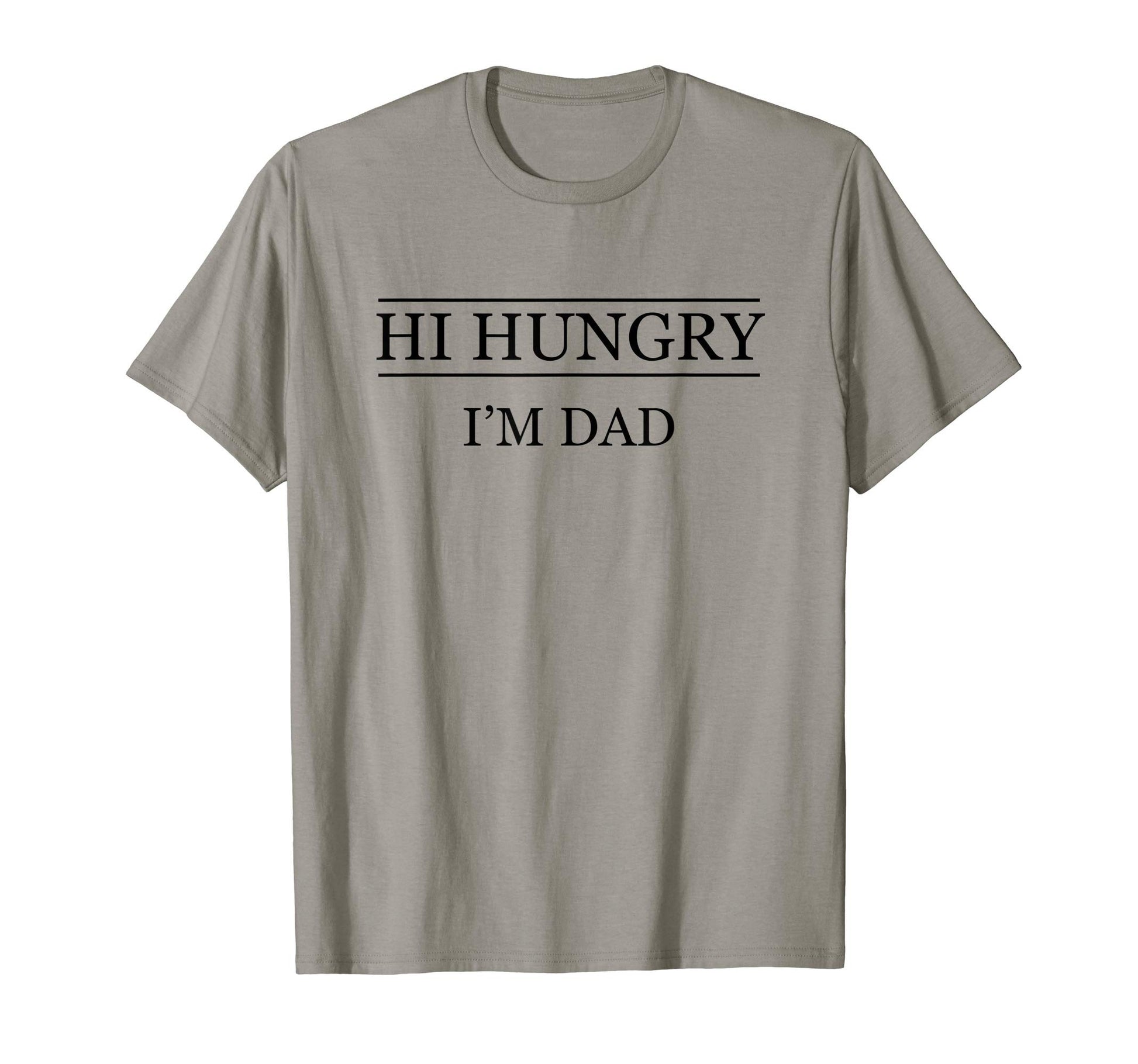 Mens Hi Hungry Im Dad Funny Fathers Day T-Shirt - Aesthetic Graphic Unisex - T-Shirt, Sweatshirt, Hoodie