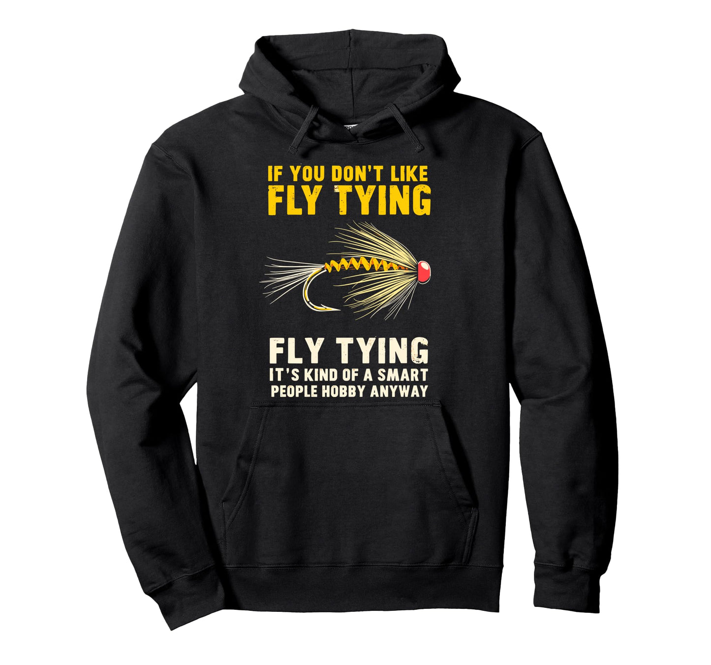 If You Dont Like Fly Tying Fishing Hoodie - Aesthetic Graphic for Adults - T-Shirt, Sweatshirt, Hoodie