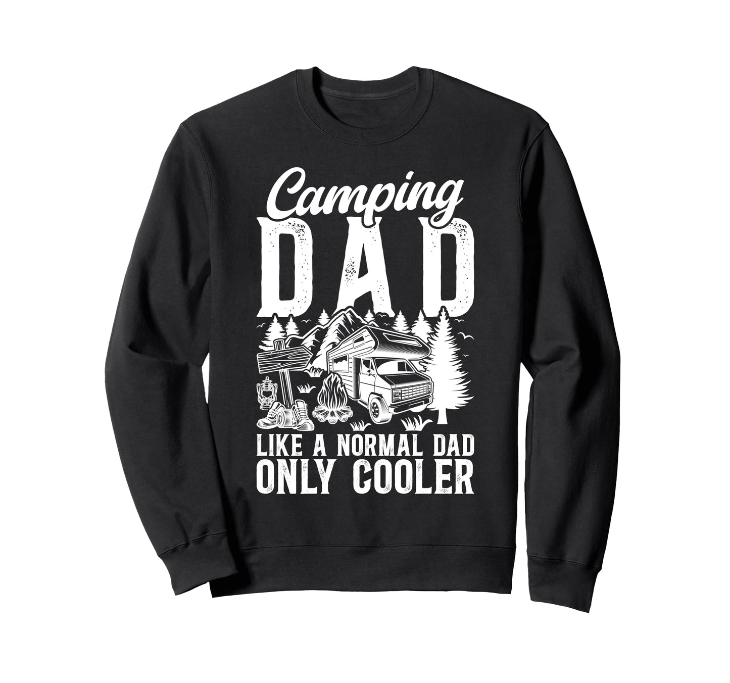 Camping Dad Camper Dad Camping Sweatshirt - Casual Everyday Wear Men Women - T-Shirt, Sweatshirt, Hoodie