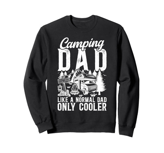 Camping Dad Camper Dad Camping Sweatshirt - Casual Everyday Wear Men Women - T-Shirt, Sweatshirt, Hoodie