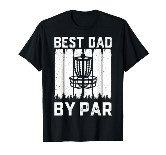 Best Dad Bar Disc Golf Lovers Funny T-Shirt - Casual Everyday Wear Unisex - T-Shirt, Sweatshirt, Hoodie