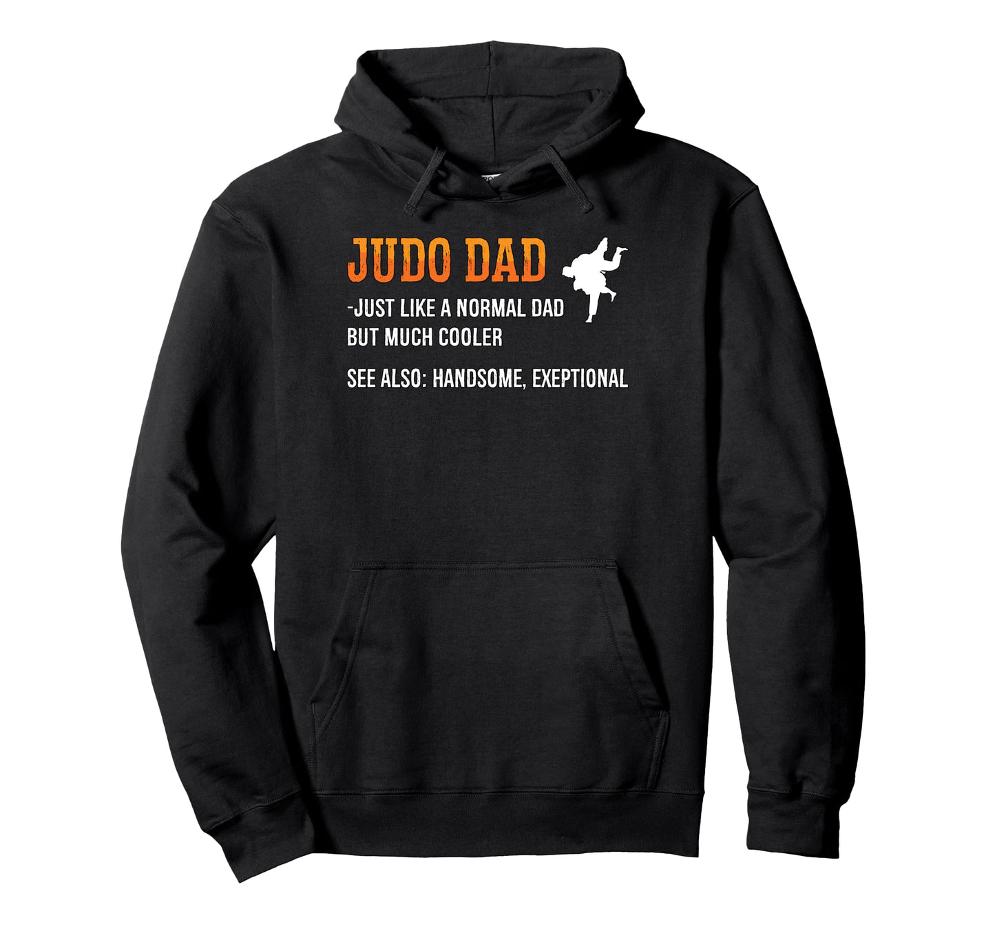 Judo Dad Just Like Normal Dad Judoka Hoodie - Unique Graphic for Adults - T-Shirt, Sweatshirt, Hoodie