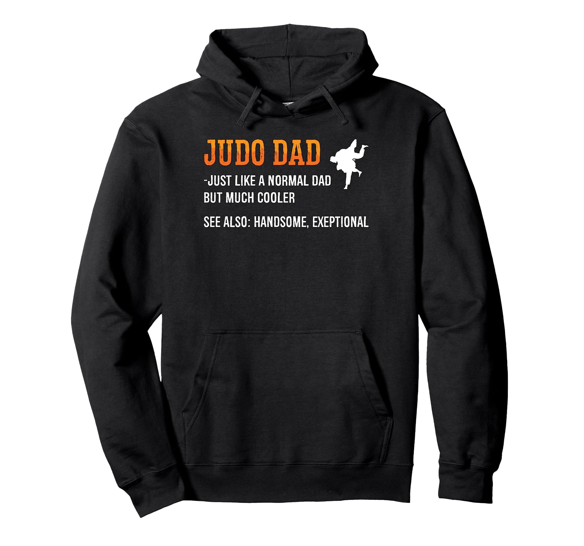 Judo Dad Just Like Normal Dad Judoka Hoodie - Unique Graphic for Adults - T-Shirt, Sweatshirt, Hoodie