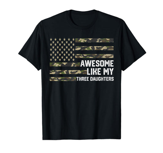 Awesome Like My Three Daughters T-Shirt - Casual Everyday Wear for Adults - T-Shirt, Sweatshirt, Hoodie