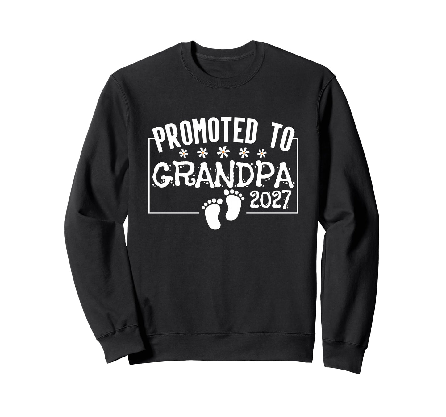 Promoted To Grandpa 2027 Sweatshirt - Casual Everyday Wear Men Women - T-Shirt, Sweatshirt, Hoodie
