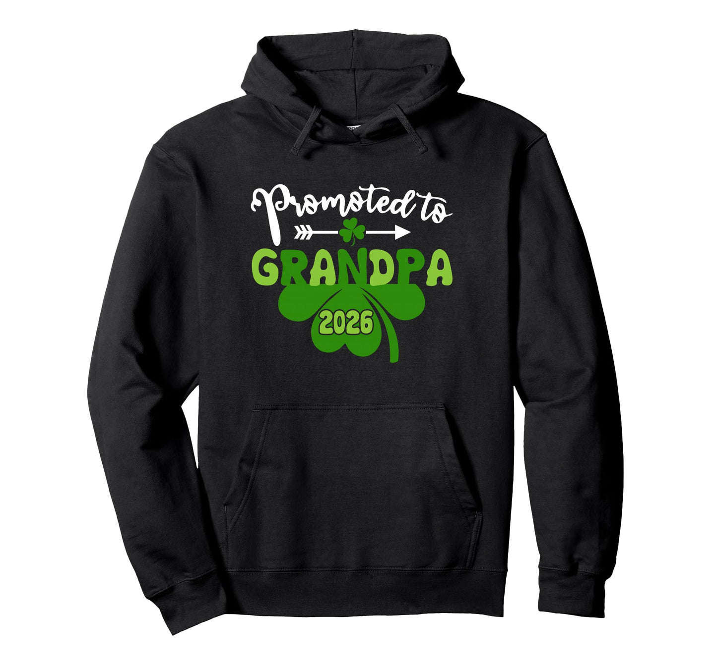 Promoted To Grandpa 2026 St Patricks Hoodie - Casual Everyday Wear Unisex - T-Shirt, Sweatshirt, Hoodie