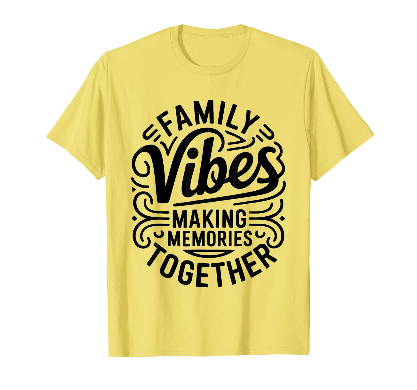 Family Vibes Making Memories T-Shirt - Casual Everyday Wear Unisex - T-Shirt, Sweatshirt, Hoodie