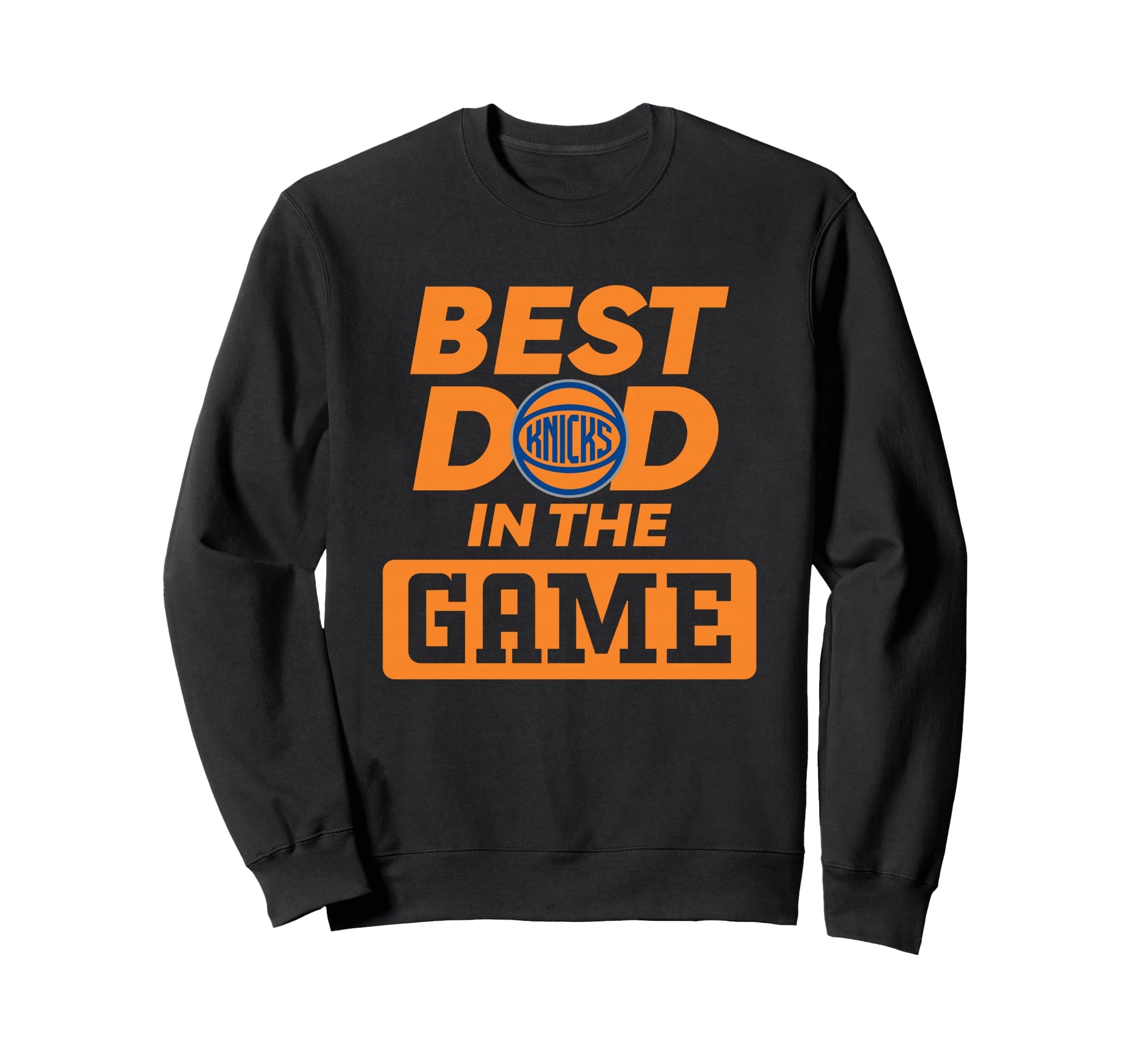 Nba Fathers Day Best Dad Game Knicks Sweatshirt - Graphic Print Men Women - T-Shirt, Sweatshirt, Hoodie