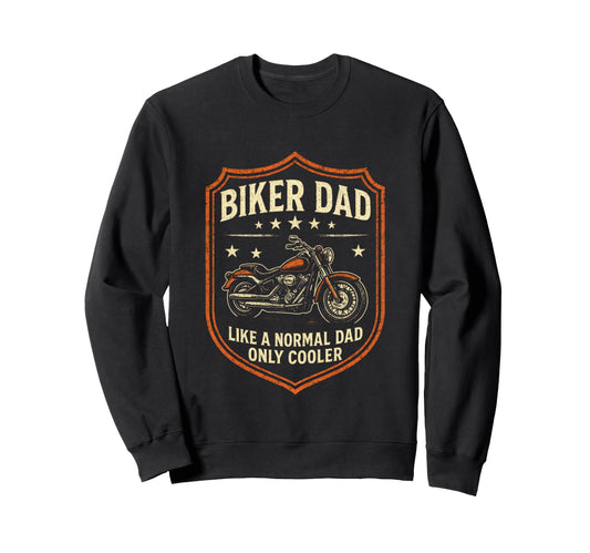 Biker Dad Motorcycle Rebel Sweatshirt - Novelty Apparel Unisex - T-Shirt, Sweatshirt, Hoodie