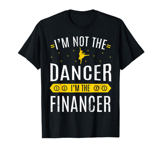 Ballet Dancer Financer Parents Mom Dad T-Shirt - Graphic Print Unisex - T-Shirt, Sweatshirt, Hoodie
