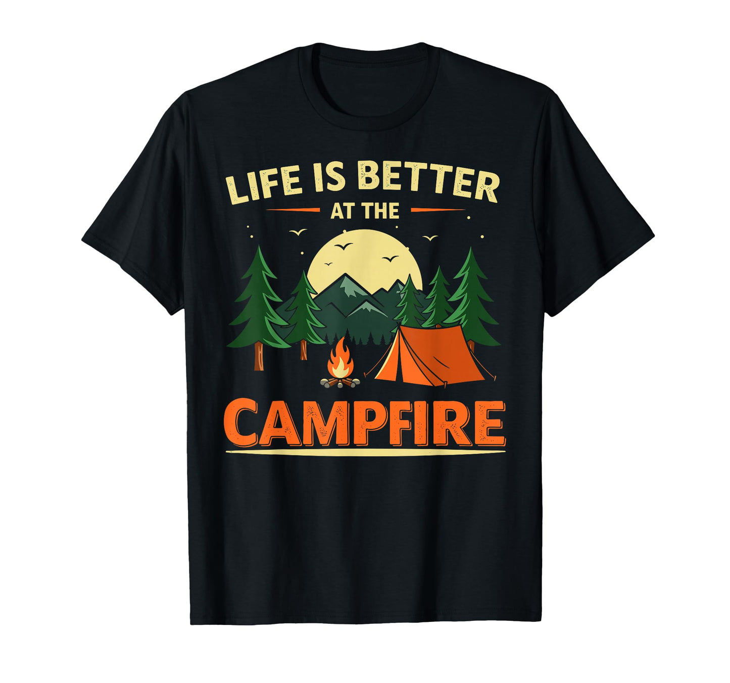 Life Is Better Campfire Camping Hiking T-Shirt - Trendy Graphic Unisex - T-Shirt, Sweatshirt, Hoodie