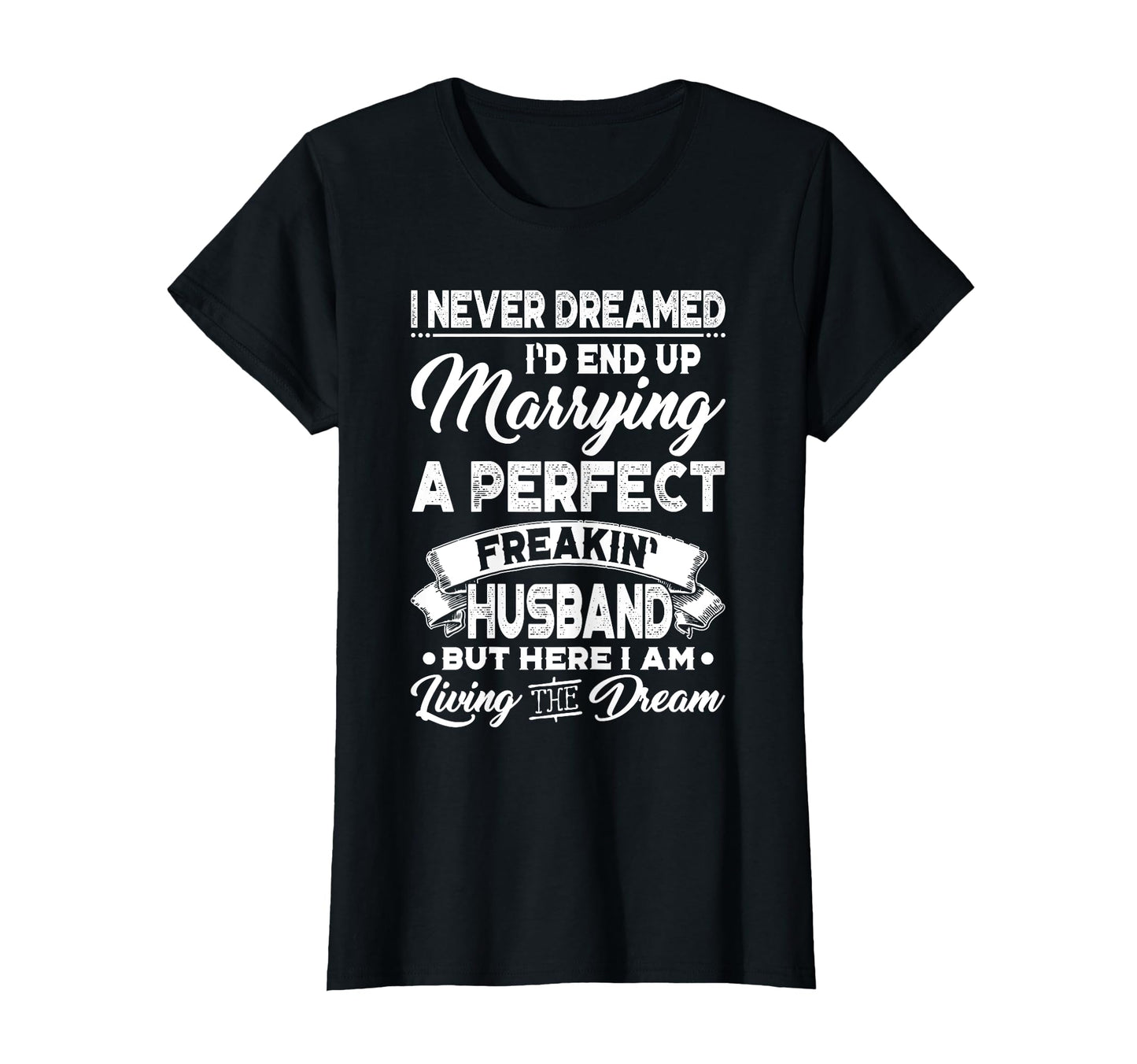 Womens I Never Dreamed Id End Up T-Shirt - Graphic Print Men Women - T-Shirt, Sweatshirt, Hoodie