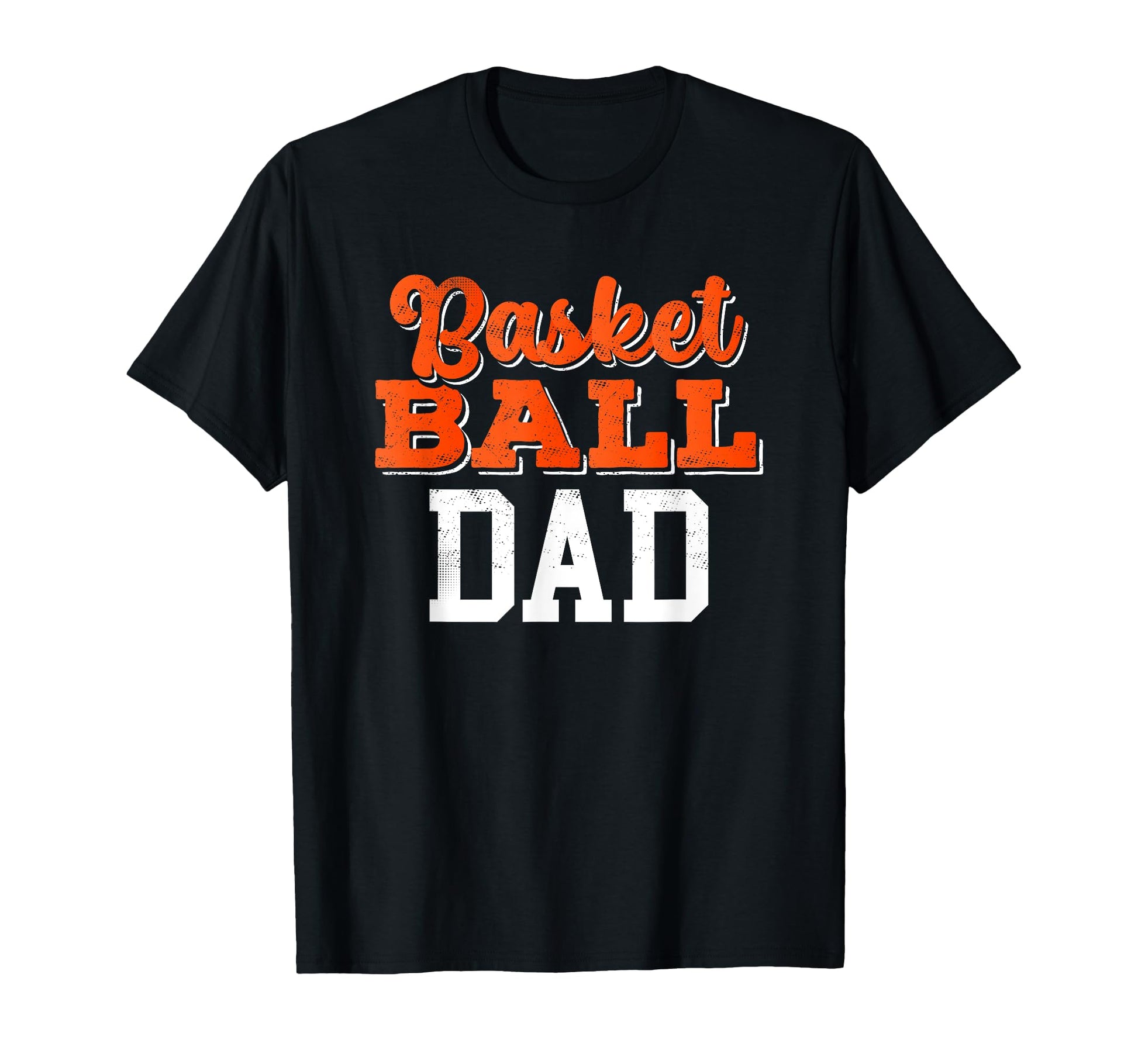 Basketball Dad Funny Basketball T-Shirt - Casual Everyday Wear Men Women - T-Shirt, Sweatshirt, Hoodie