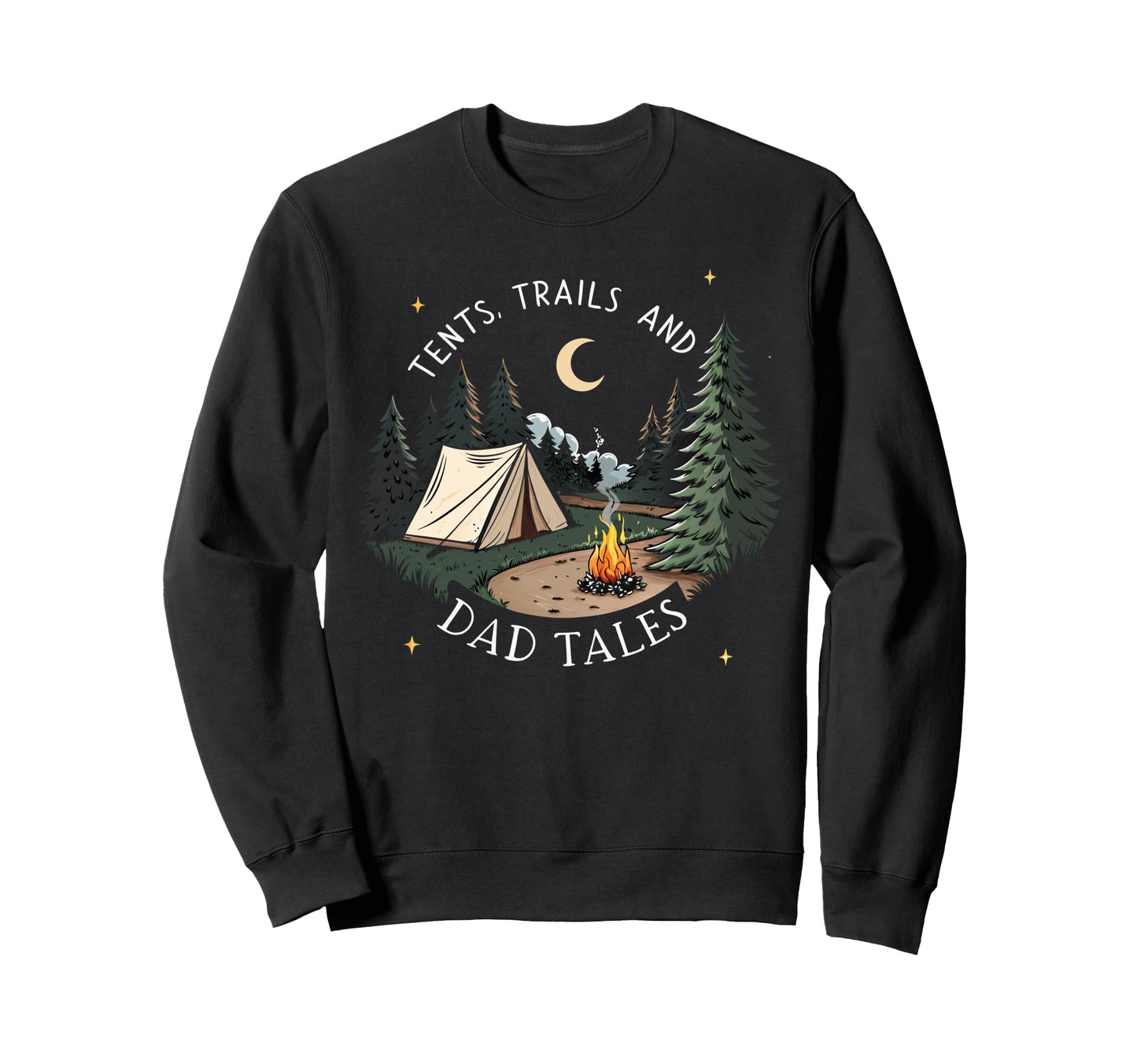 Tents Trails And Dad Tales Hiking Sweatshirt - Streetwear Style Men Women - T-Shirt, Sweatshirt, Hoodie