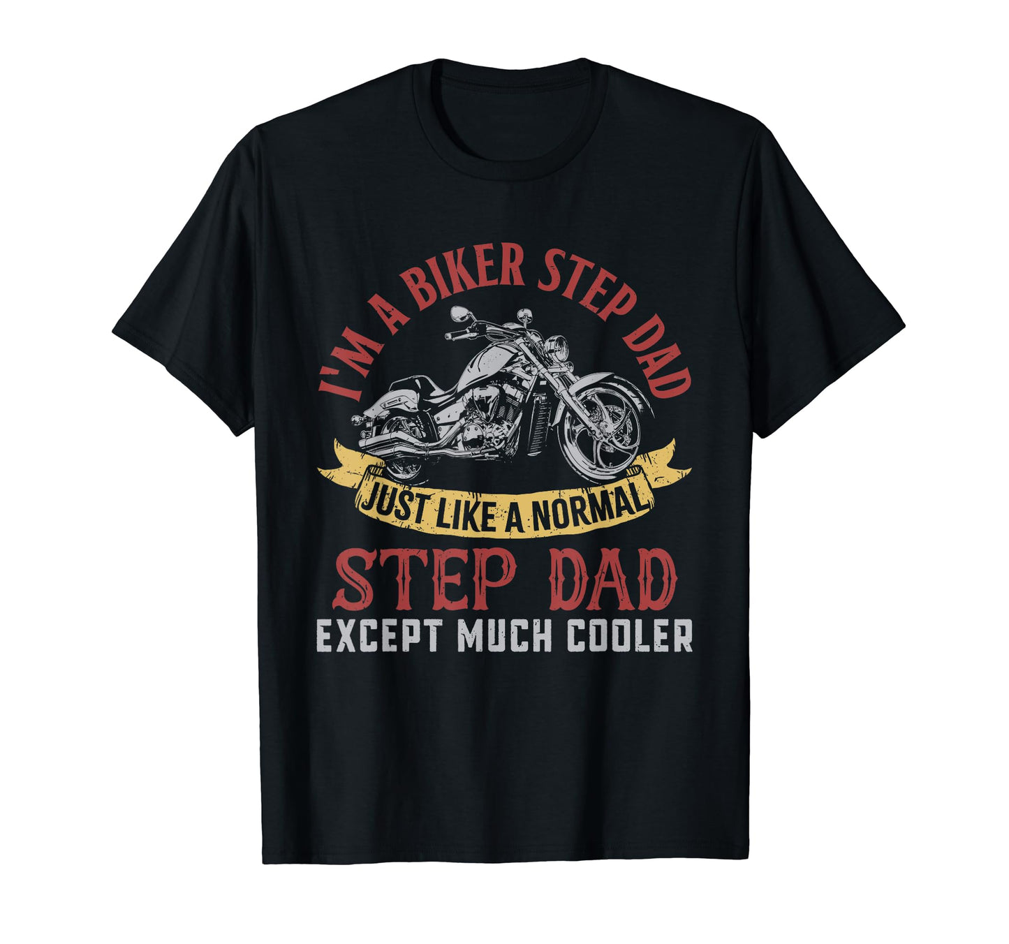 Motorcycle Im Biker Step Dad T-Shirt - Casual Everyday Wear Men Women - T-Shirt, Sweatshirt, Hoodie