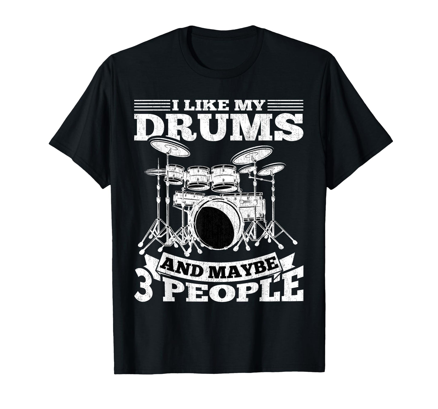 Drummer I Like My Drums And Maybe 3 T-Shirt - Novelty Apparel Men Women - T-Shirt, Sweatshirt, Hoodie