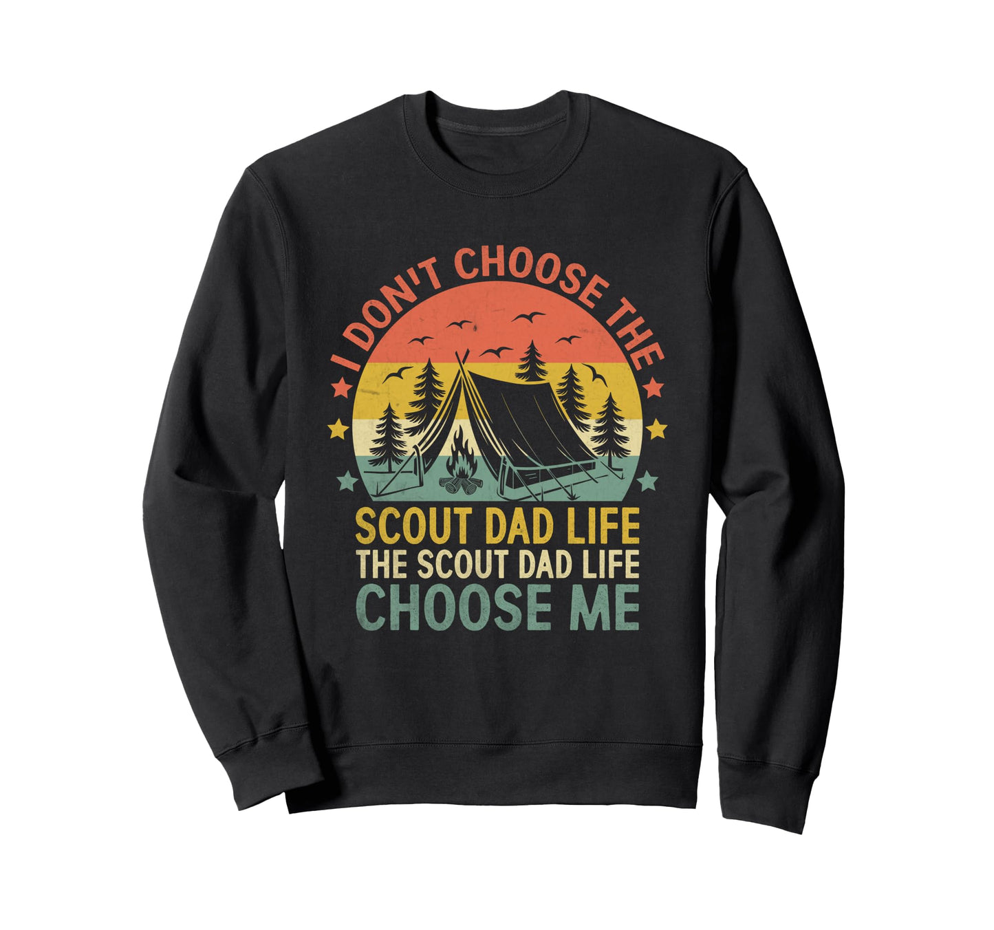Scout Dad Life Choose Me Camping Sweatshirt - Trendy Graphic for Adults - T-Shirt, Sweatshirt, Hoodie