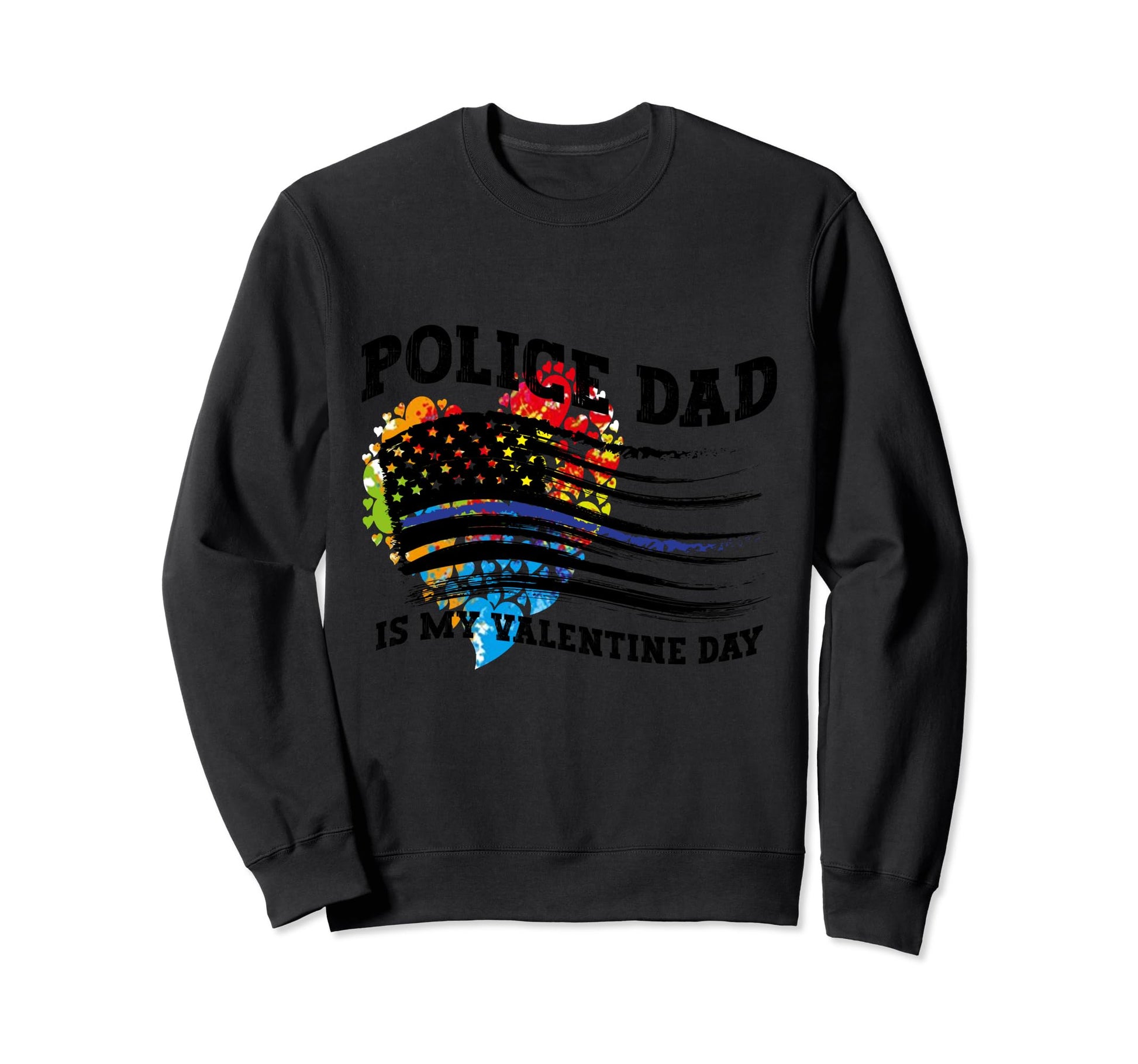 Police Valentines Police Dad Gift Police Sweatshirt - Graphic Print Unisex - T-Shirt, Sweatshirt, Hoodie