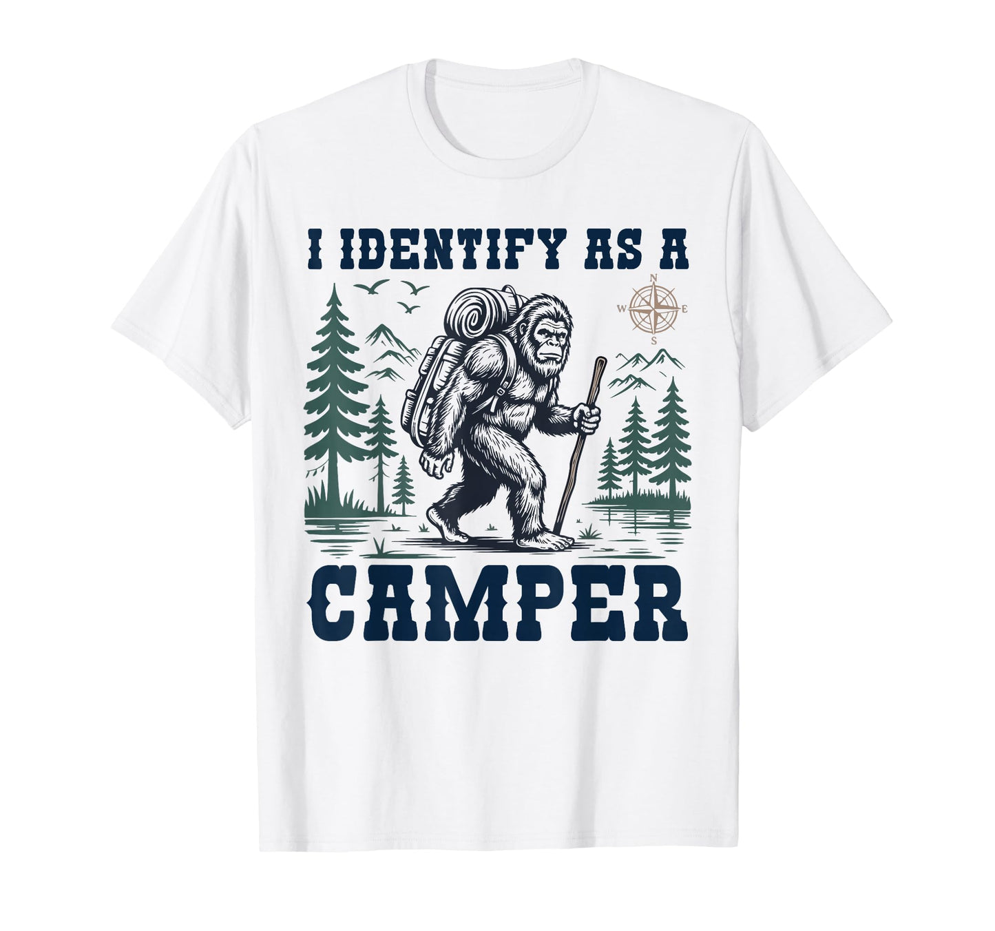 I Identify As Camper Funny Bigfoot T-Shirt - Streetwear Style Men Women - T-Shirt, Sweatshirt, Hoodie