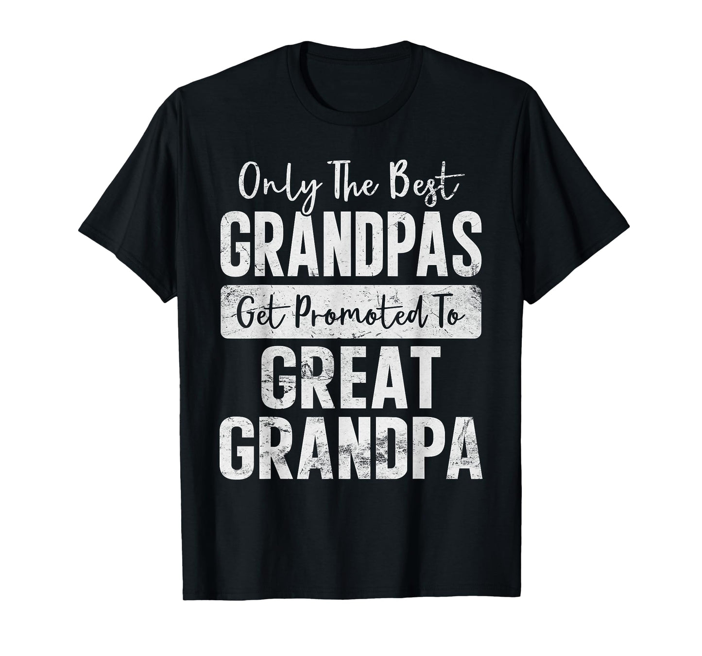 Only Best Grandpas Get Promoted To T-Shirt - Custom Art Print for Adults - T-Shirt, Sweatshirt, Hoodie