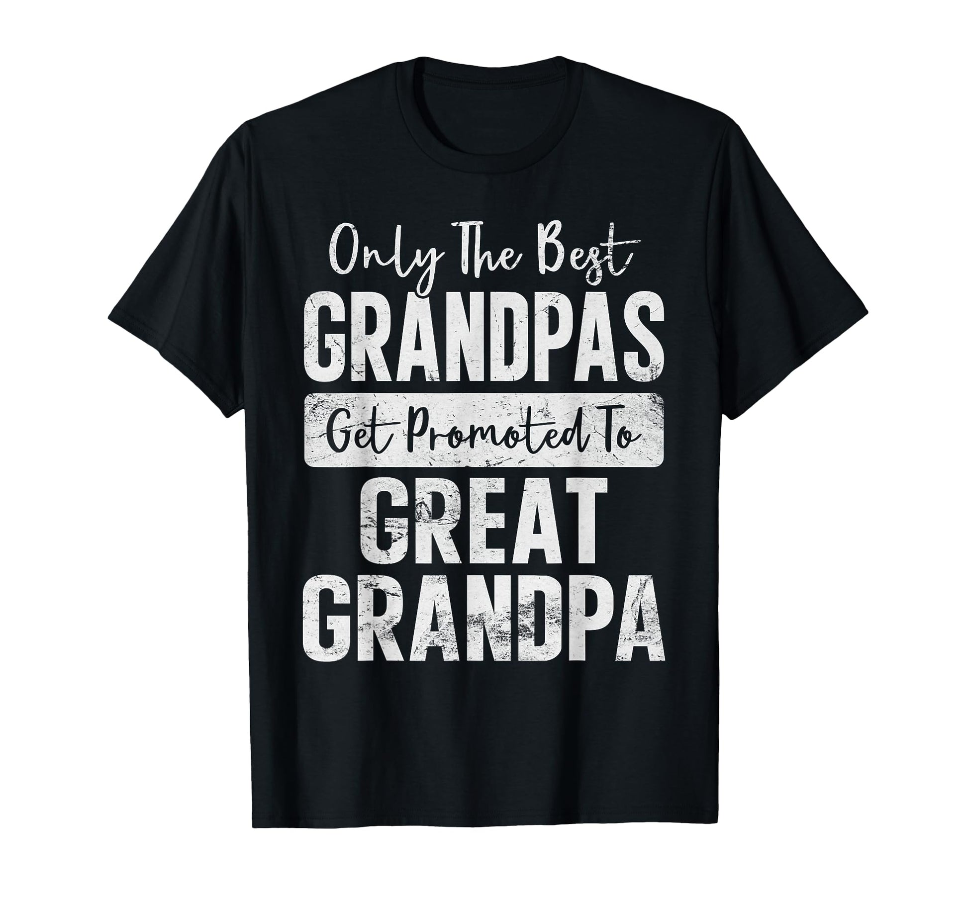 Only Best Grandpas Get Promoted To T-Shirt - Custom Art Print for Adults - T-Shirt, Sweatshirt, Hoodie
