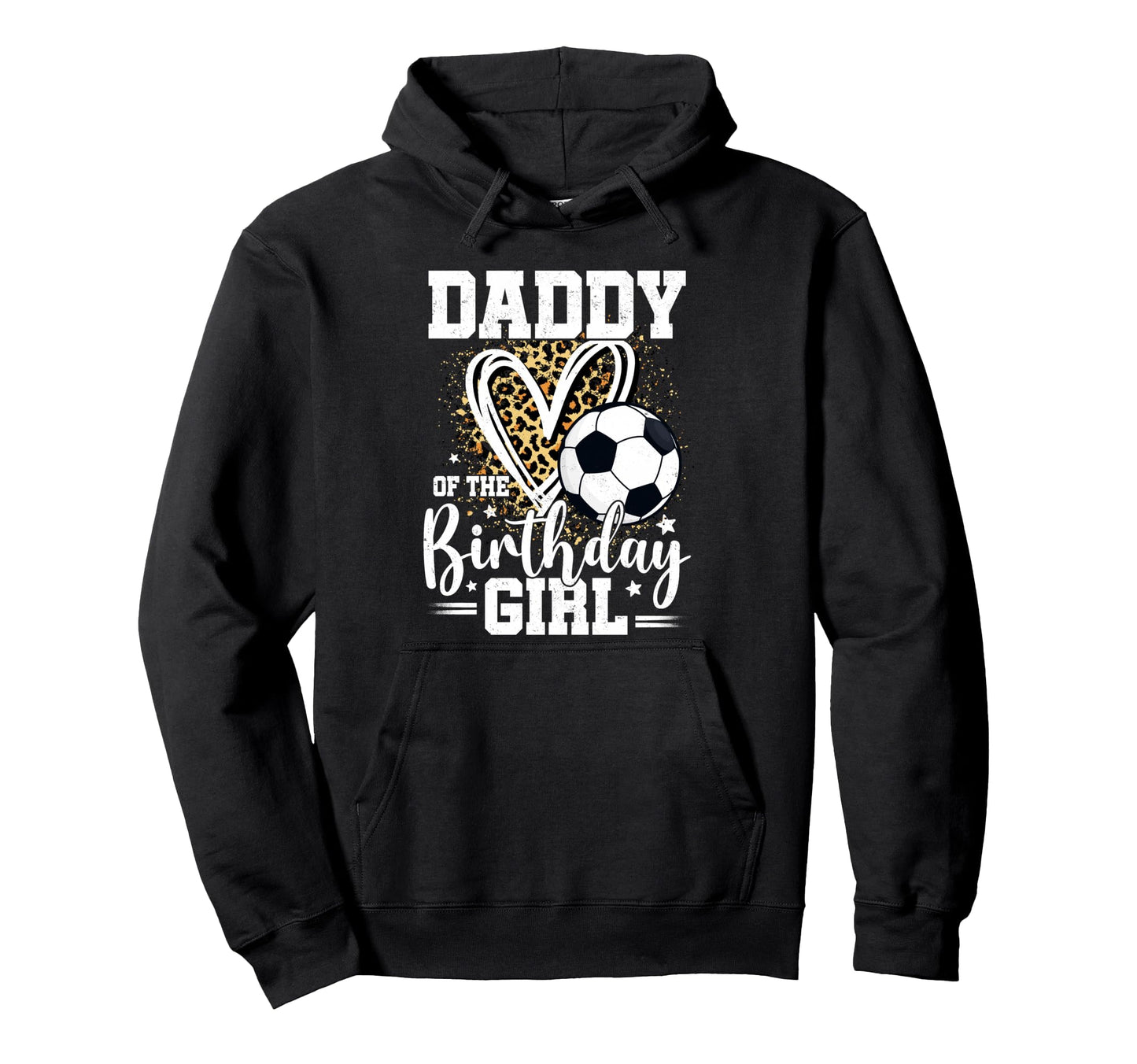 Daddy Birthday Soccer Ball Dad Leopard Hoodie - Trendy Graphic for Adults - T-Shirt, Sweatshirt, Hoodie