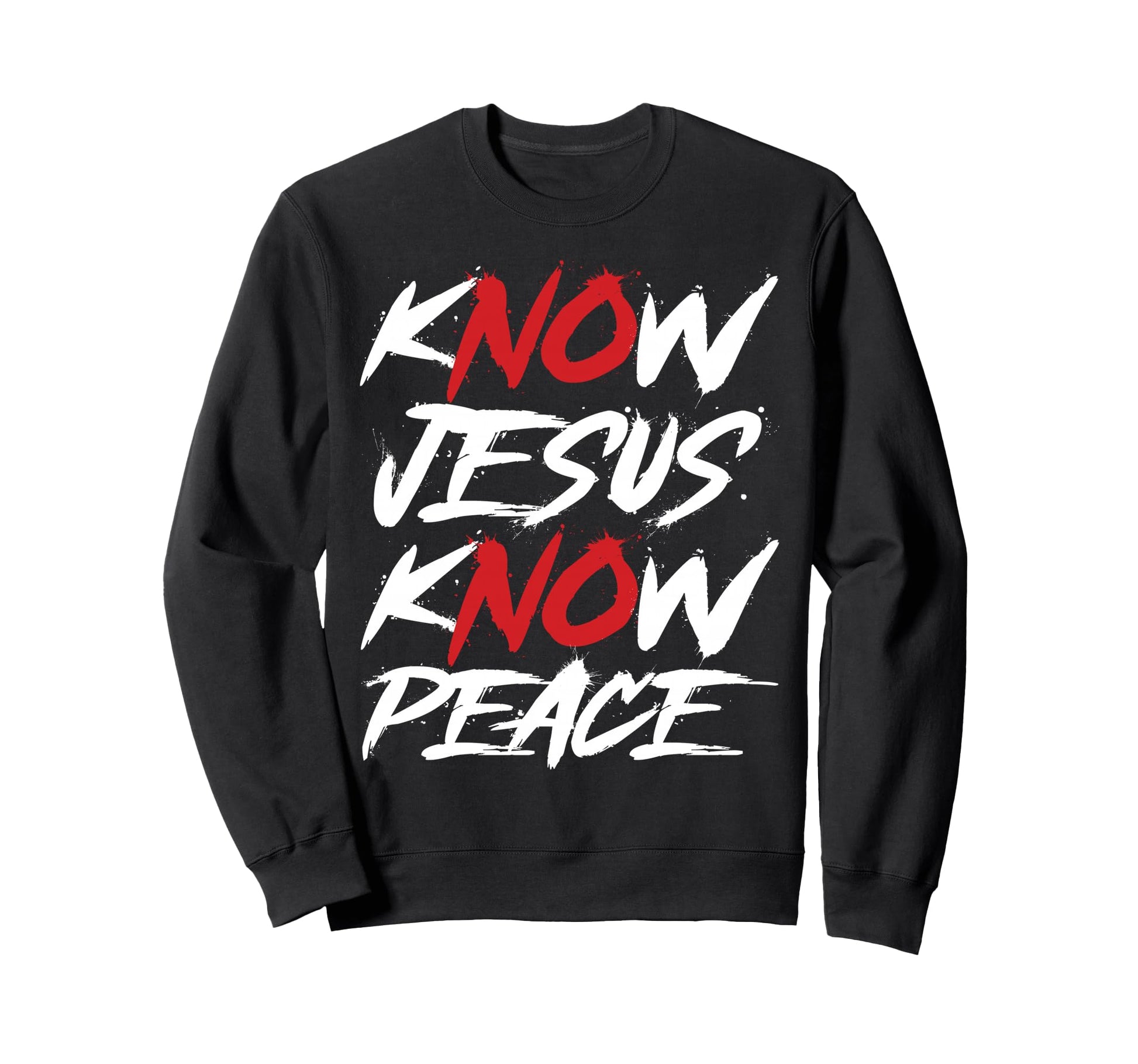 Know Jesus Know Peace No Jesus No Sweatshirt - Novelty Apparel for Adults - T-Shirt, Sweatshirt, Hoodie